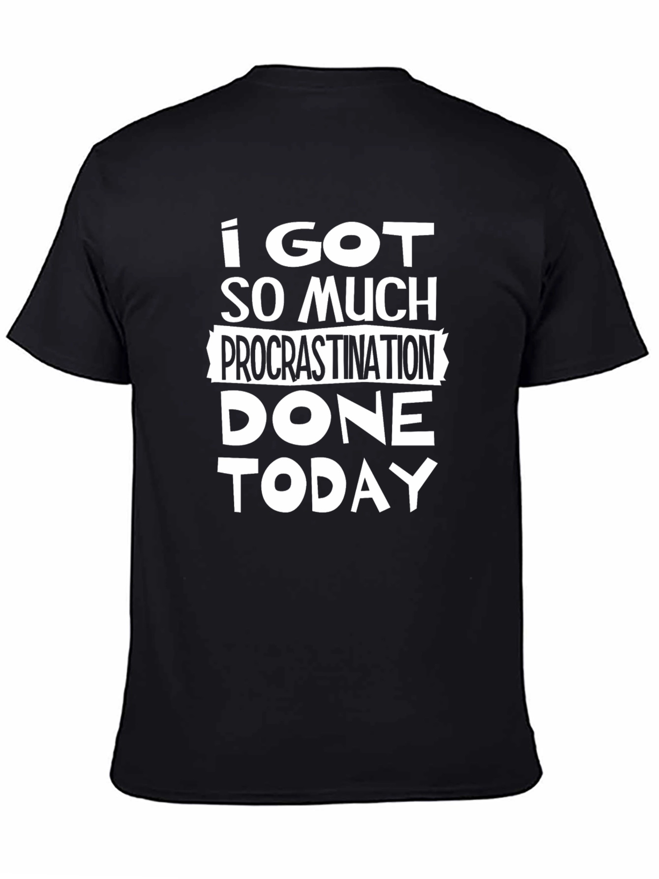 Funny Procrastination T-Shirt - Black Graphic Tee