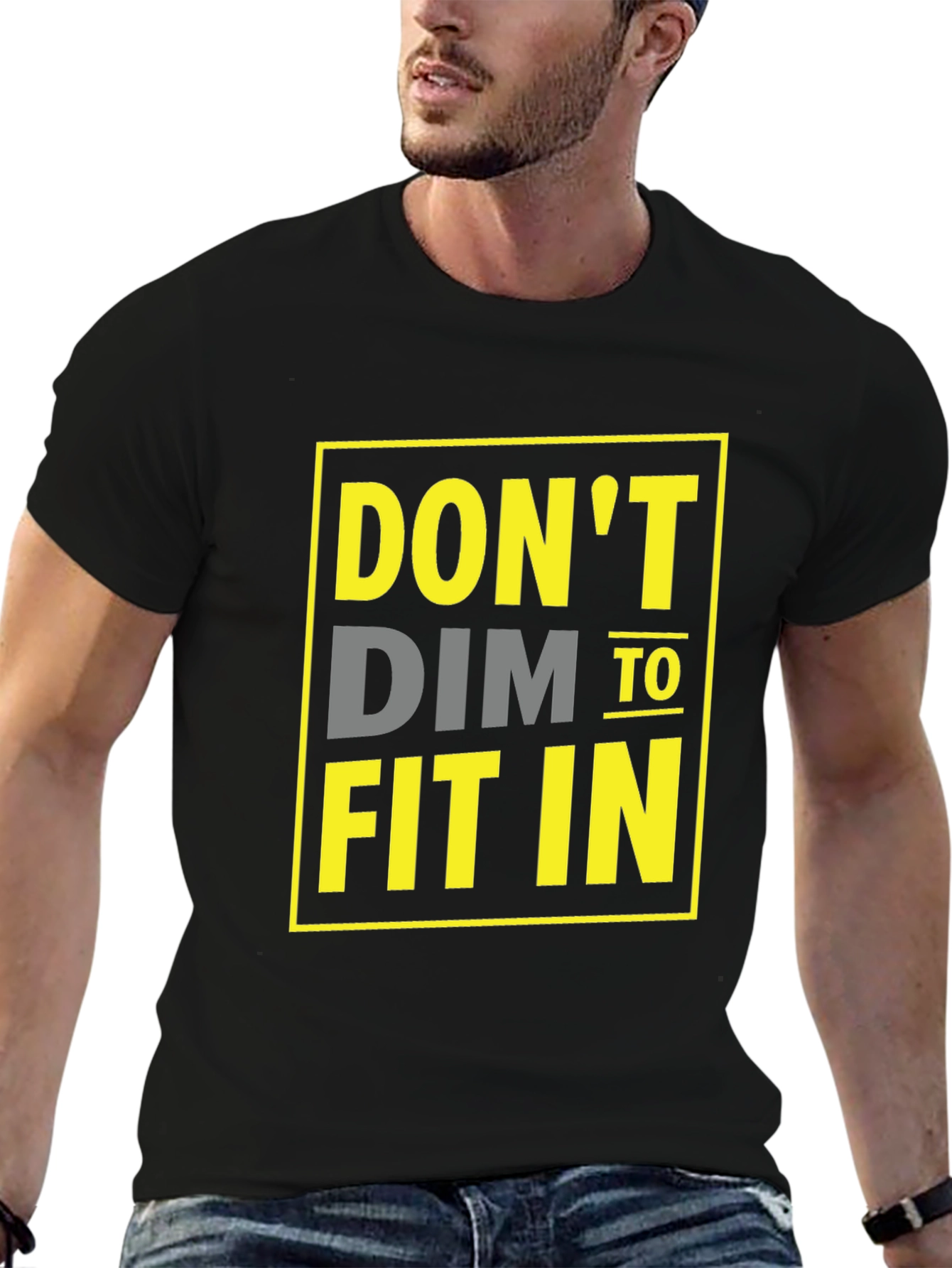 Dont Dim To Fit In Graphic T-Shirt