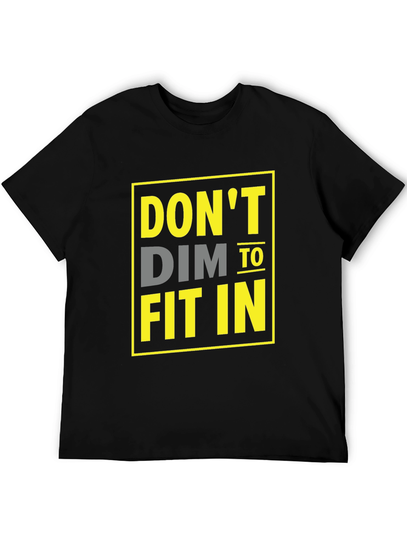 Dont Dim To Fit In Graphic T-Shirt