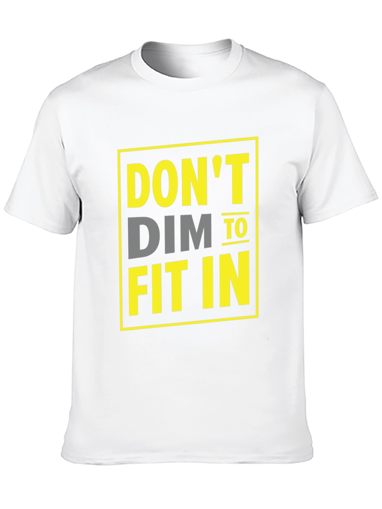 Dont Dim To Fit In Graphic T-Shirt