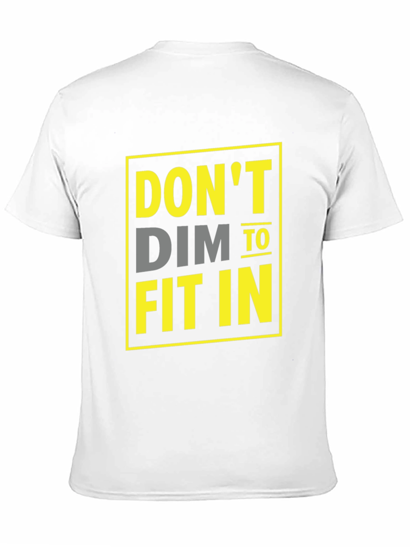 Dont Dim To Fit In Graphic T-Shirt