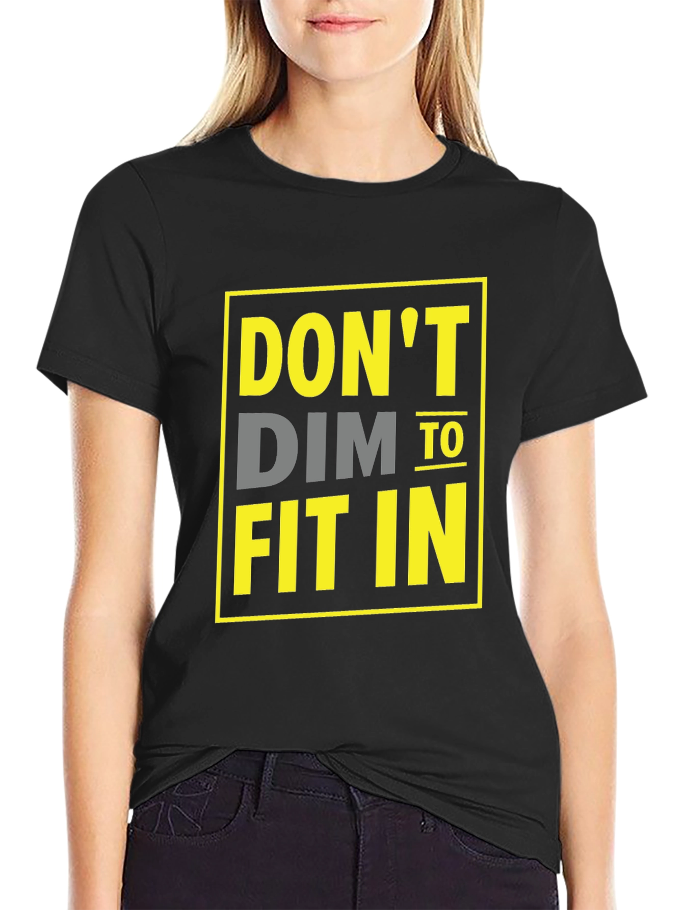 Dont Dim To Fit In Graphic T-Shirt