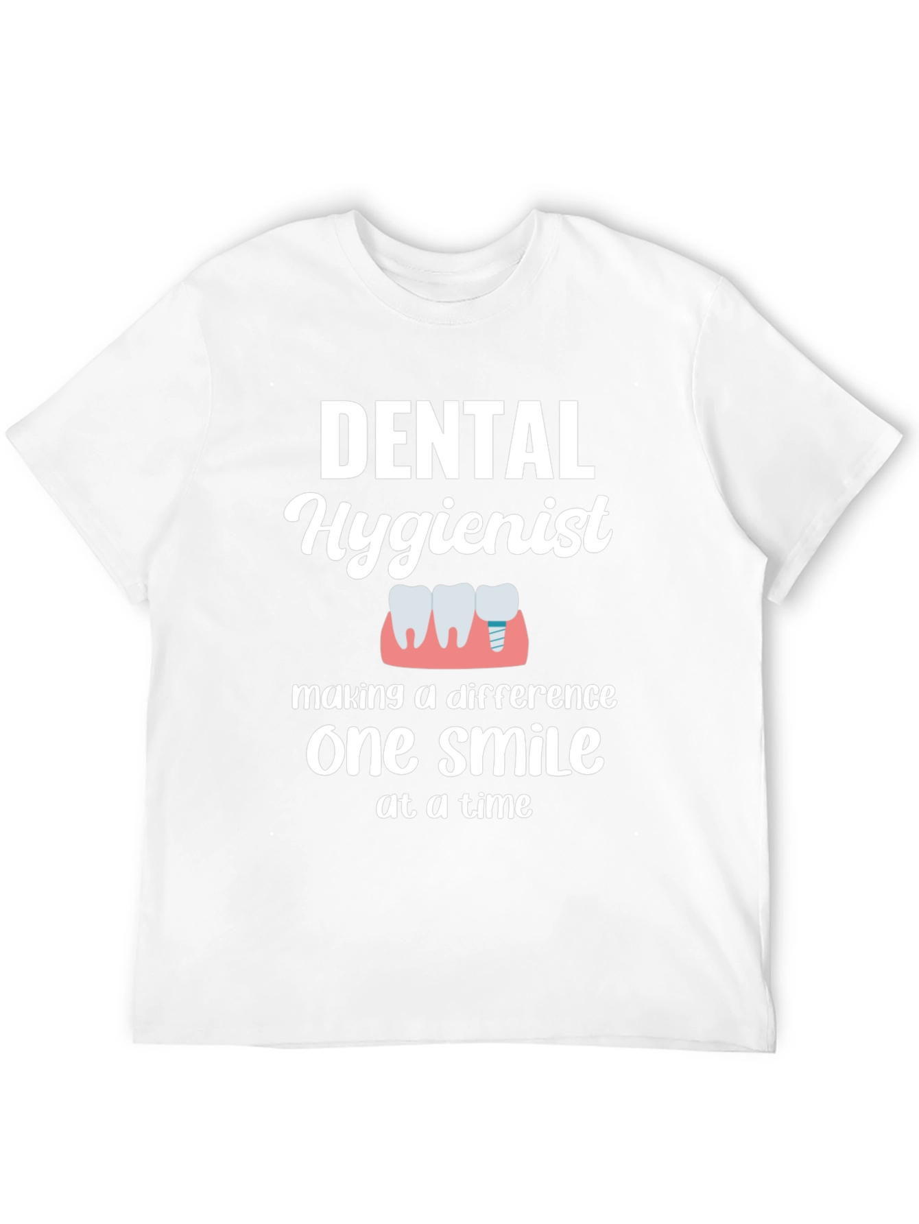 Dental Hygienist T-Shirt - Making a Difference