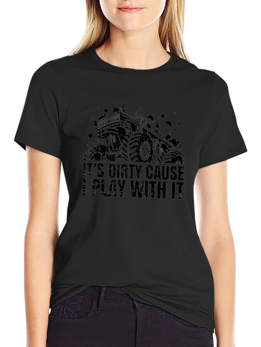 Dirty Truck T-Shirt: Its Dirty Cause I Play With It Black Tee