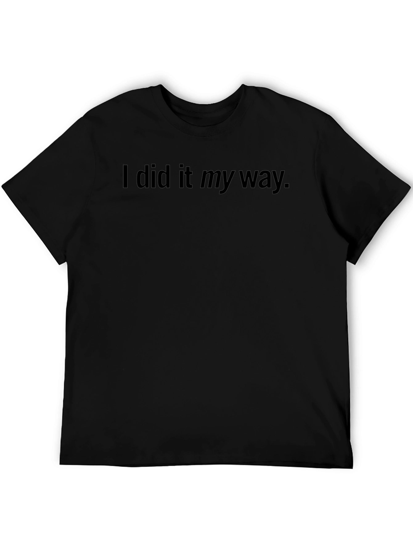 I Did It My Way Black T-Shirt