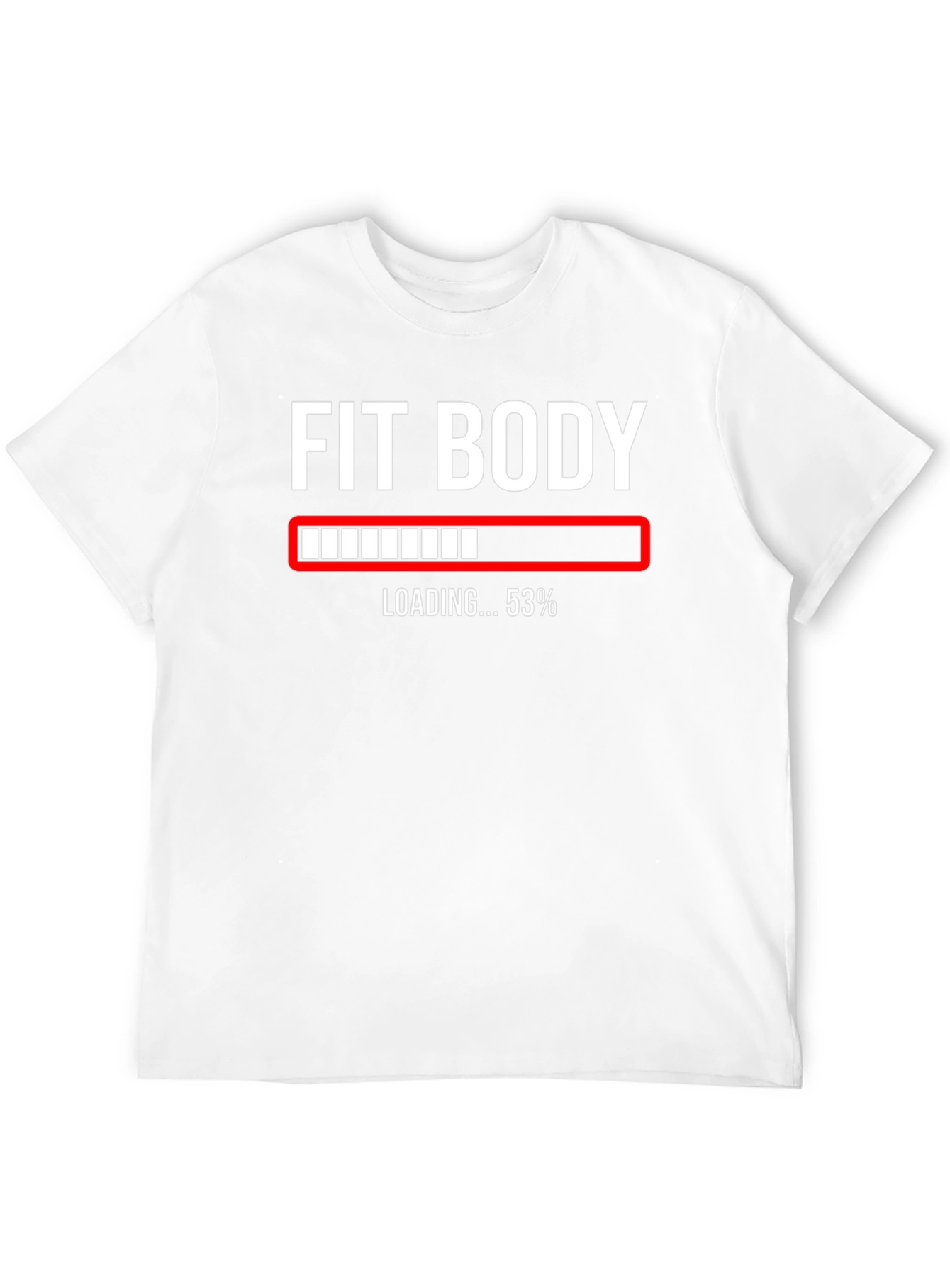 Fit Body Loading...T-Shirt - Workout Apparel
