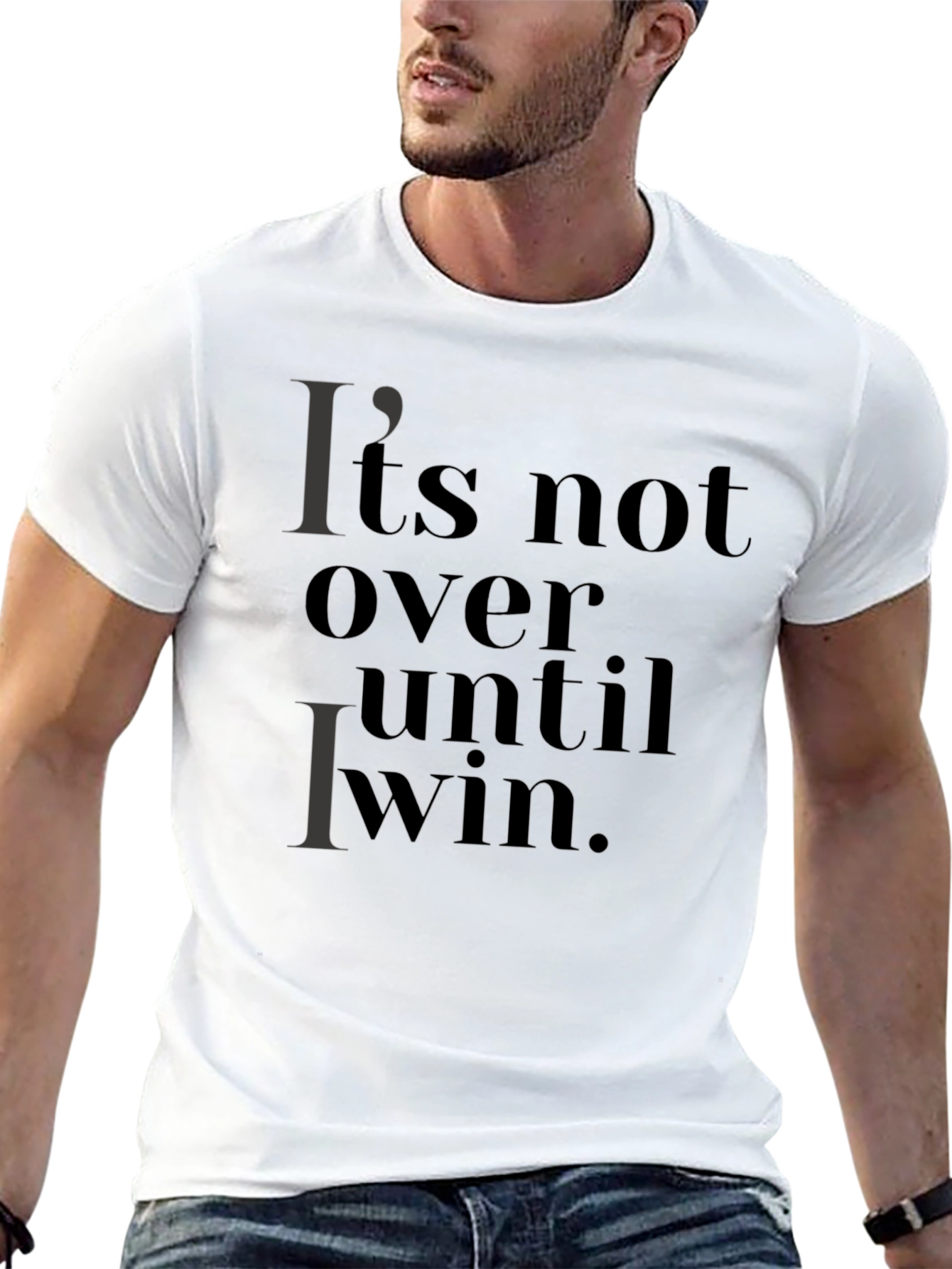 Its Not Over Until I Win T-Shirt