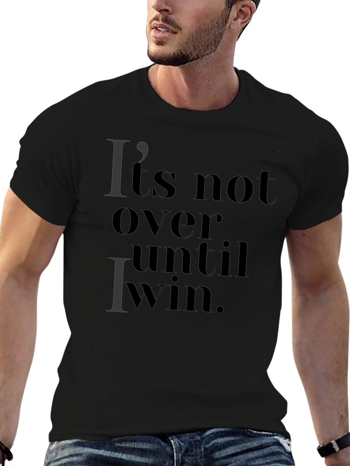 Its Not Over Until I Win T-Shirt