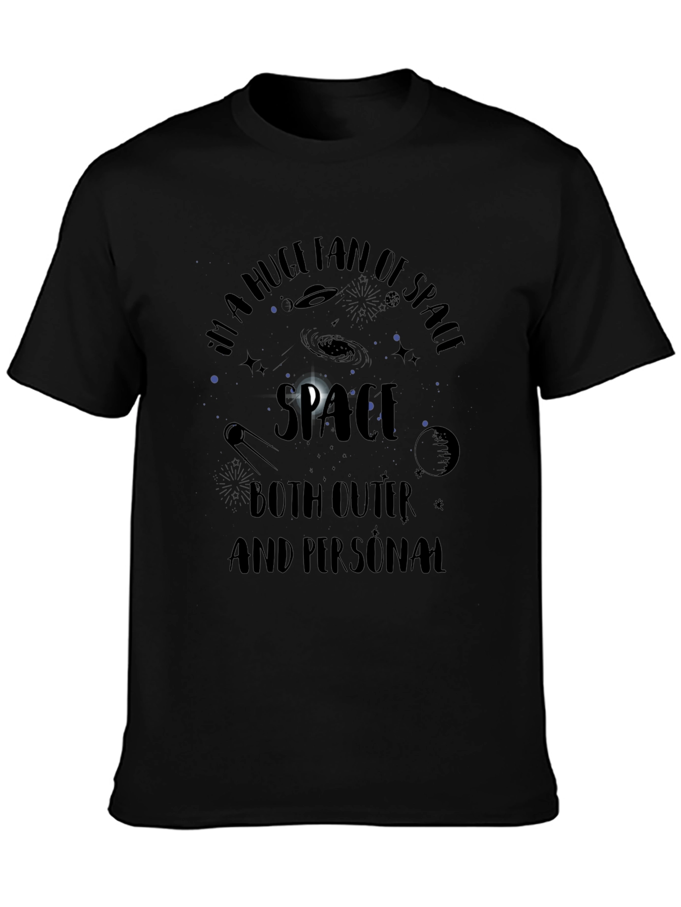 Im a Huge Fan of Space Black T-Shirt