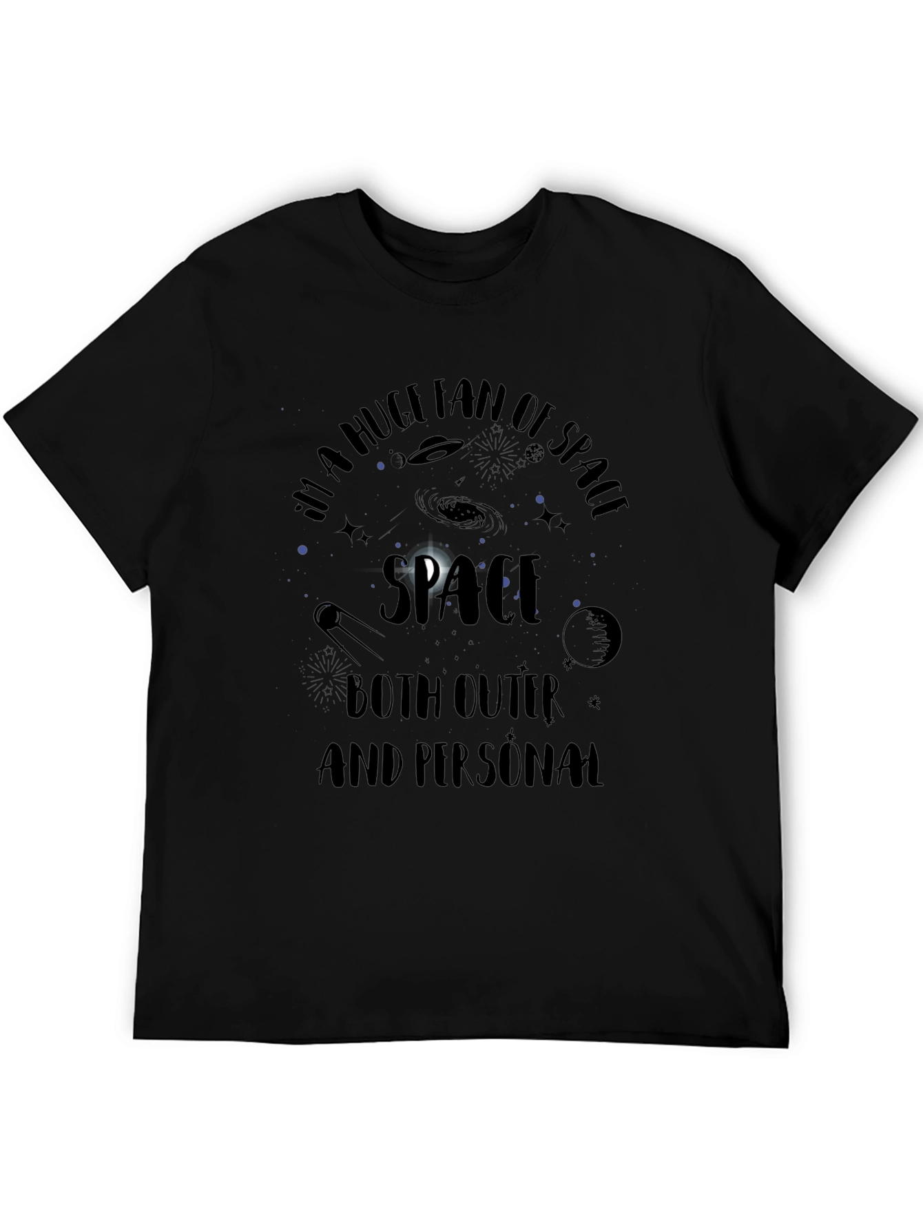 Im a Huge Fan of Space Black T-Shirt