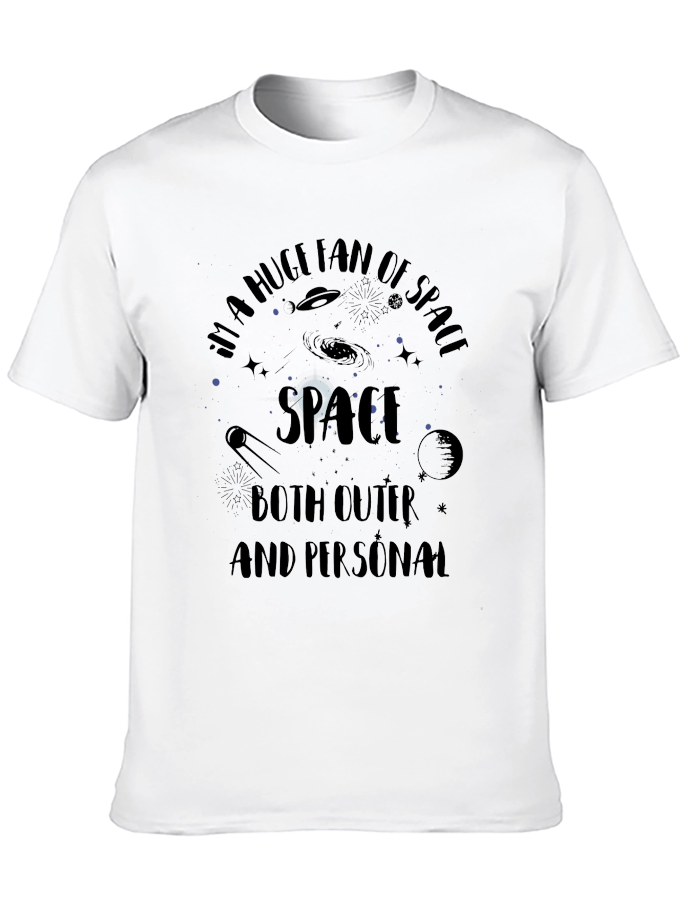 Im a Huge Fan of Space Black T-Shirt