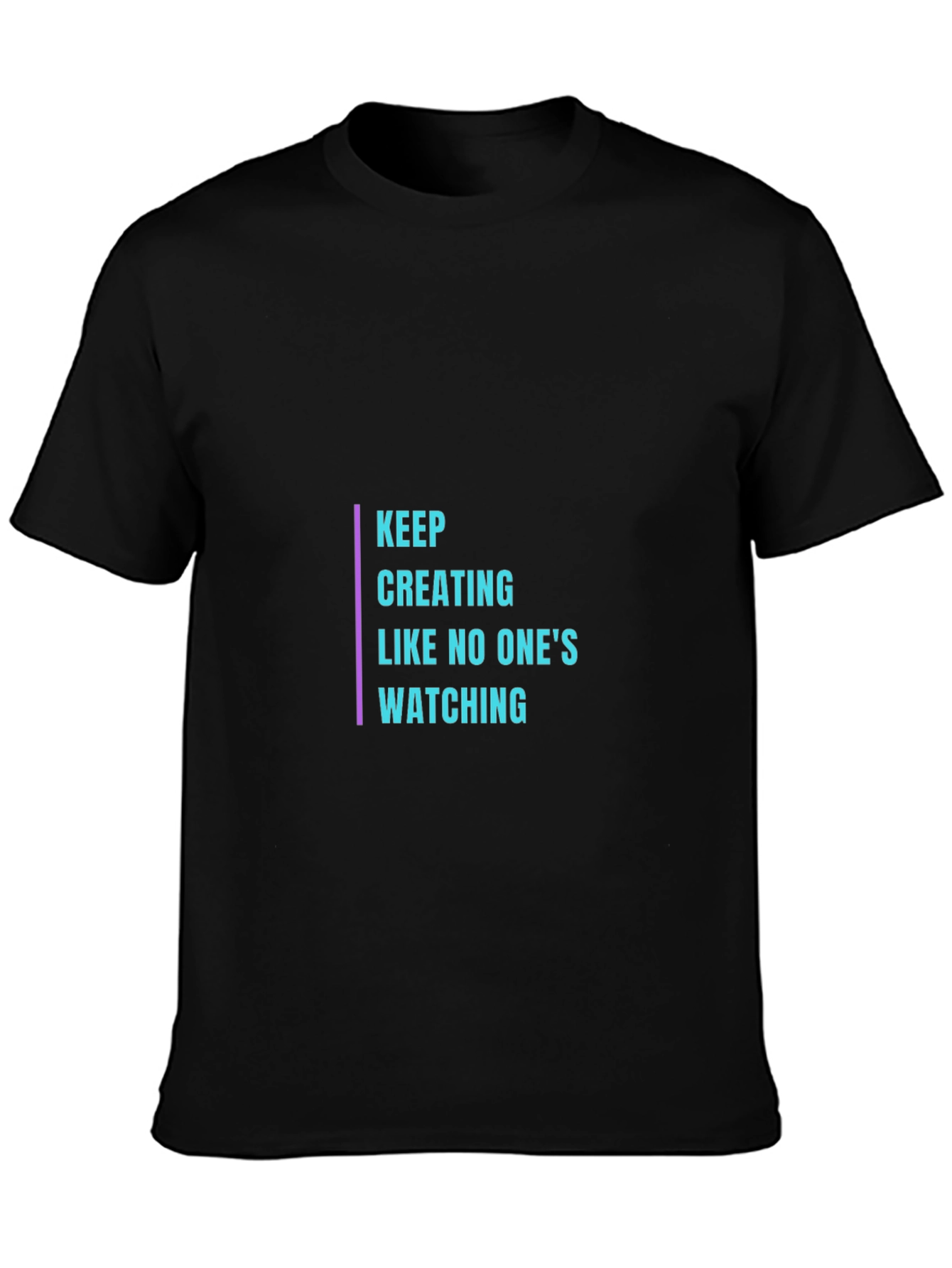 Keep Creating T-Shirt - Inspiring Design