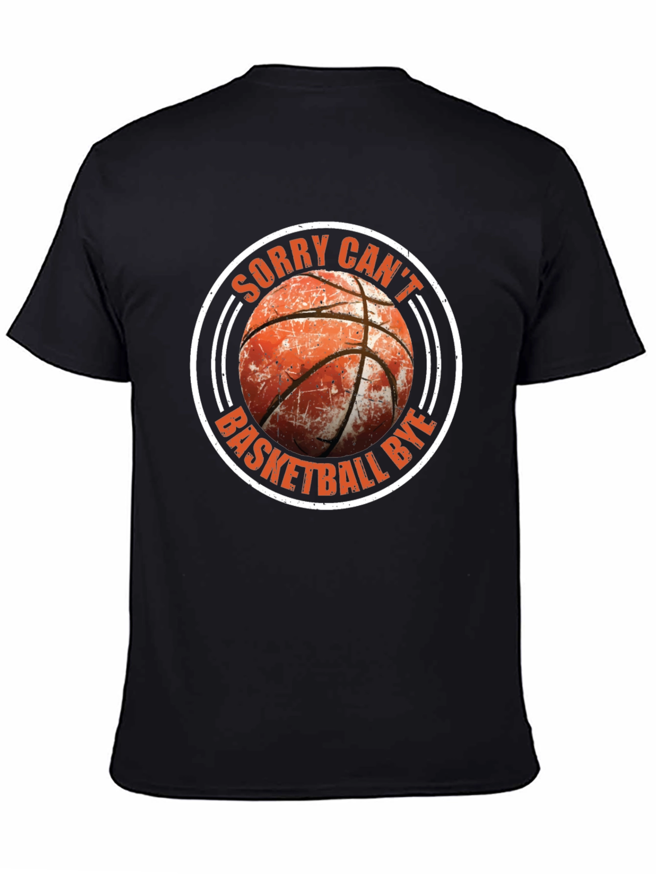 Sorry Cant Basketball Bye T-Shirt