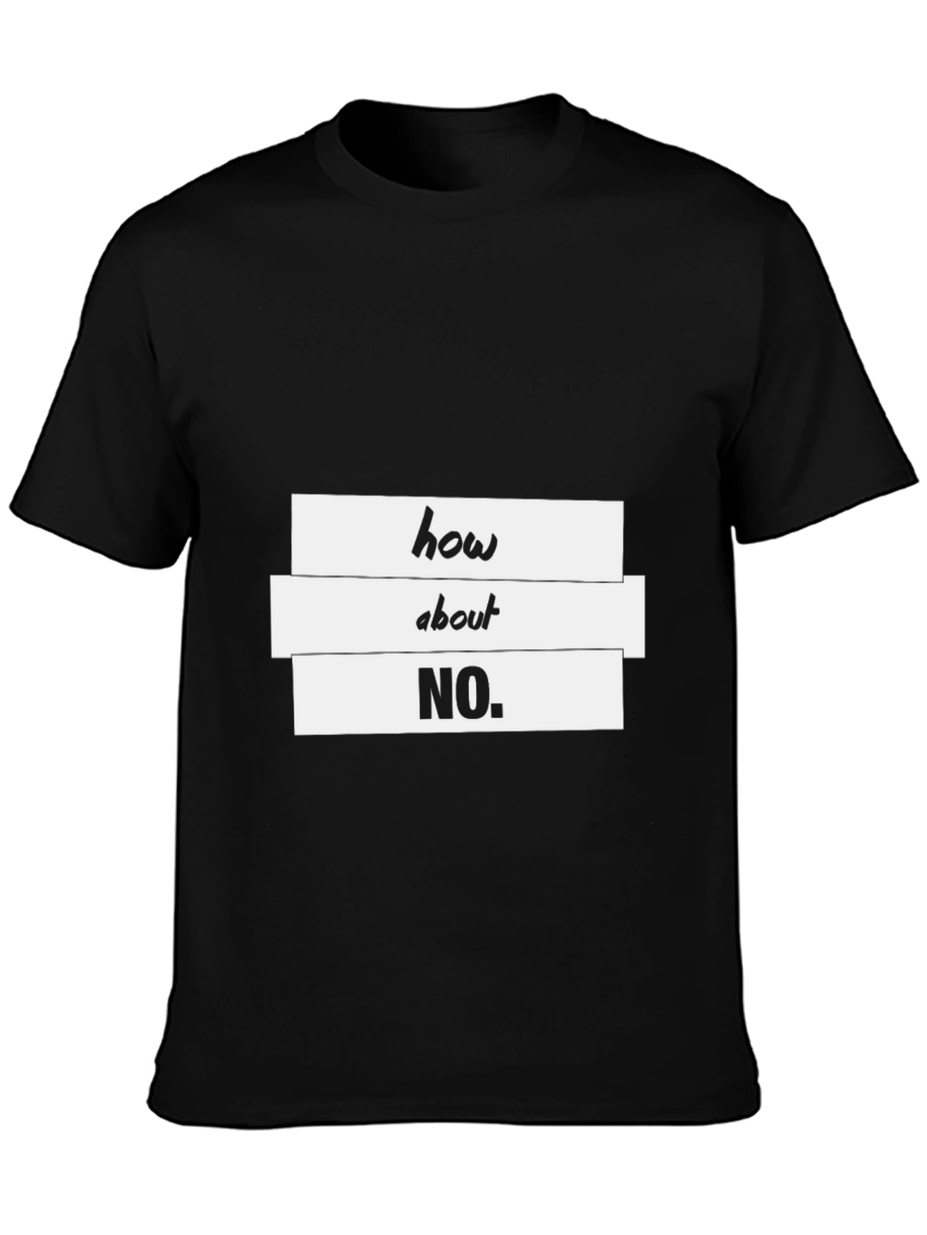 Humorous How About No. Graphic T-Shirt