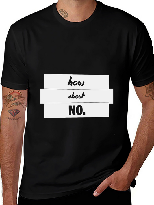 Humorous How About No. Graphic T-Shirt