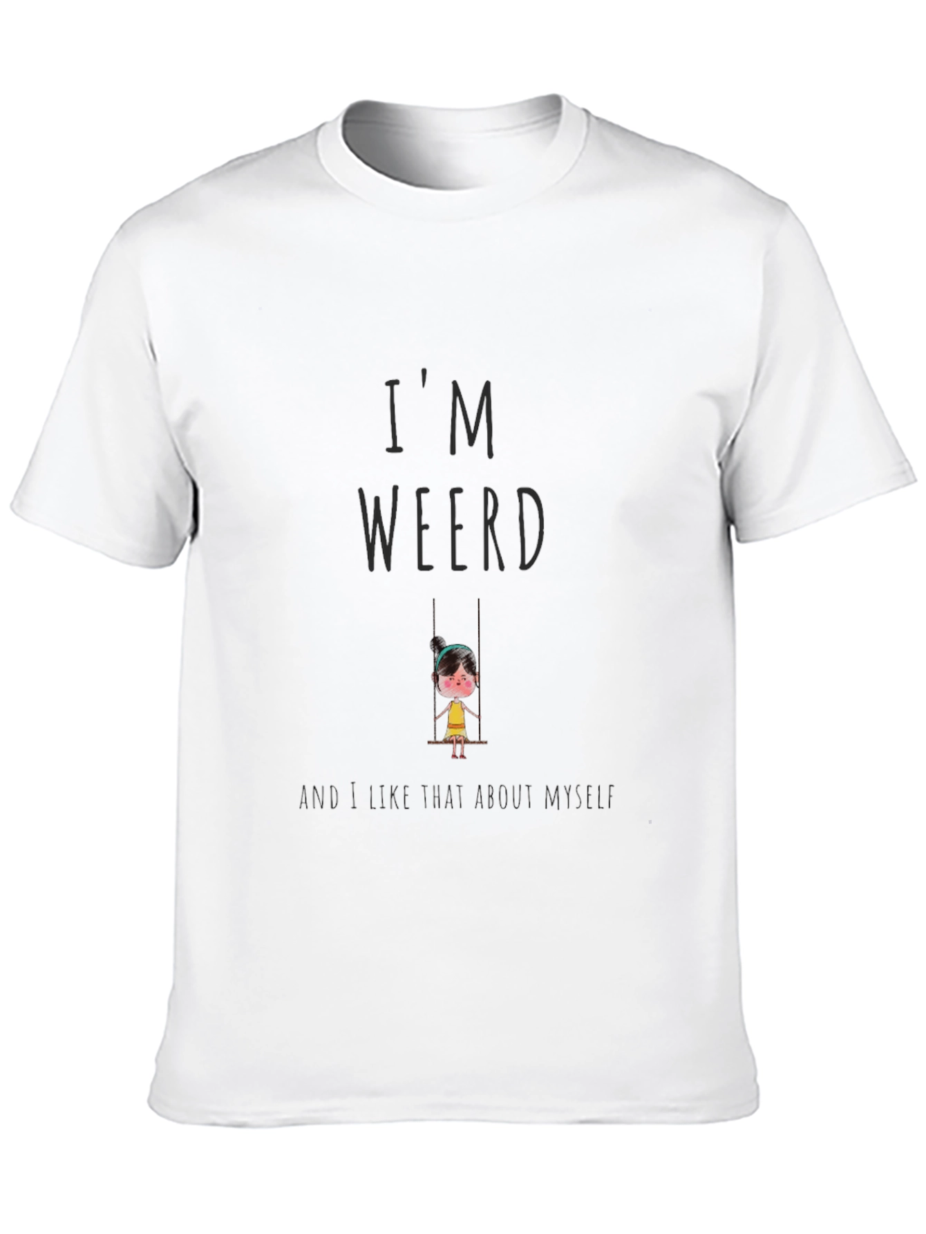 Im Weird Graphic T-Shirt