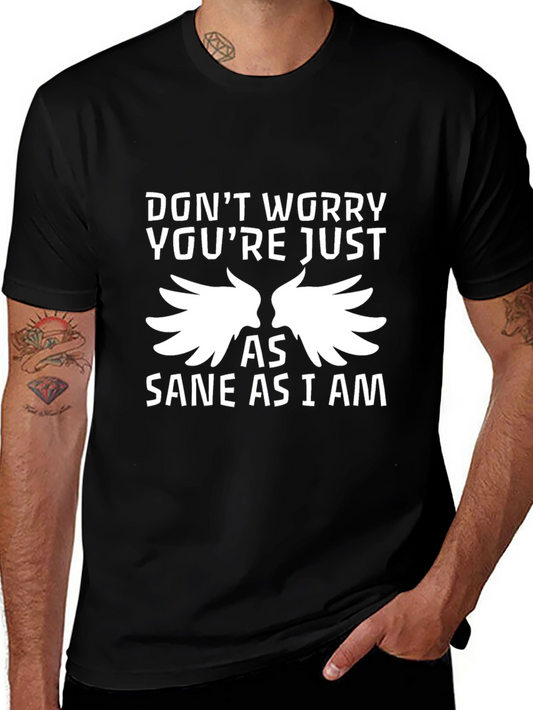 Dont Worry Youre Just As Sane As I Am T-Shirt