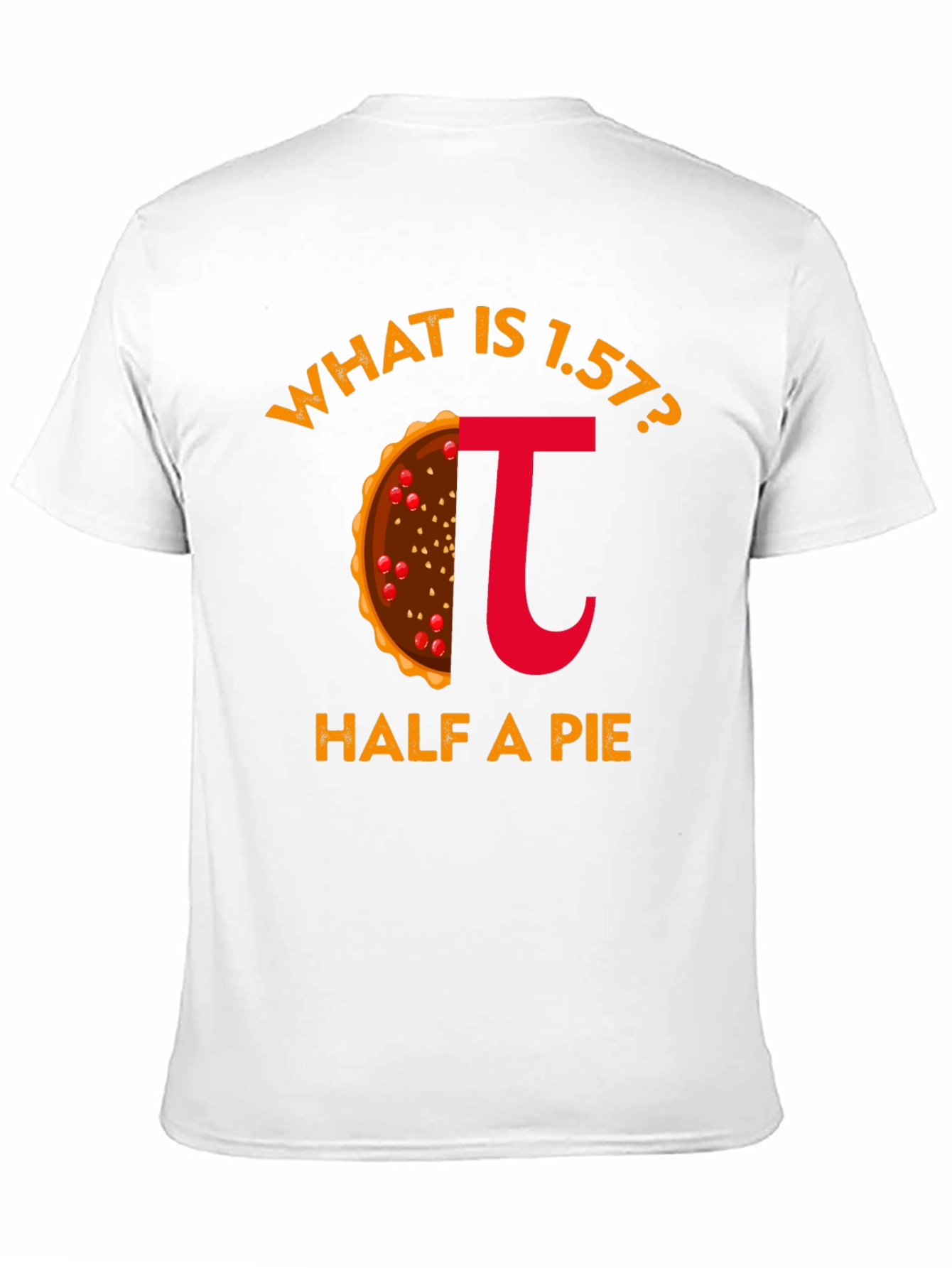 What is 1.57? Half a Pi Funny T-Shirt