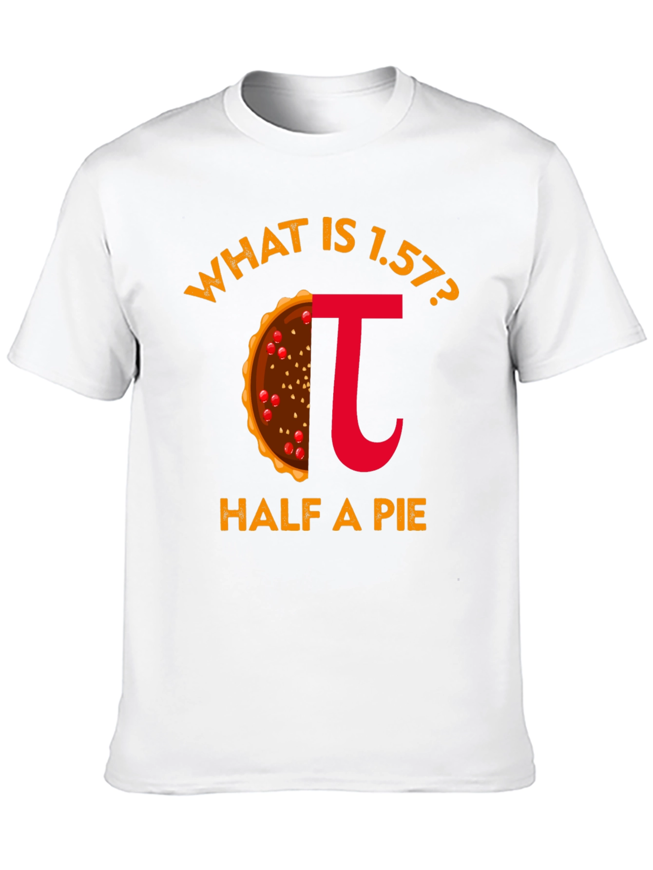 What is 1.57? Half a Pi Funny T-Shirt
