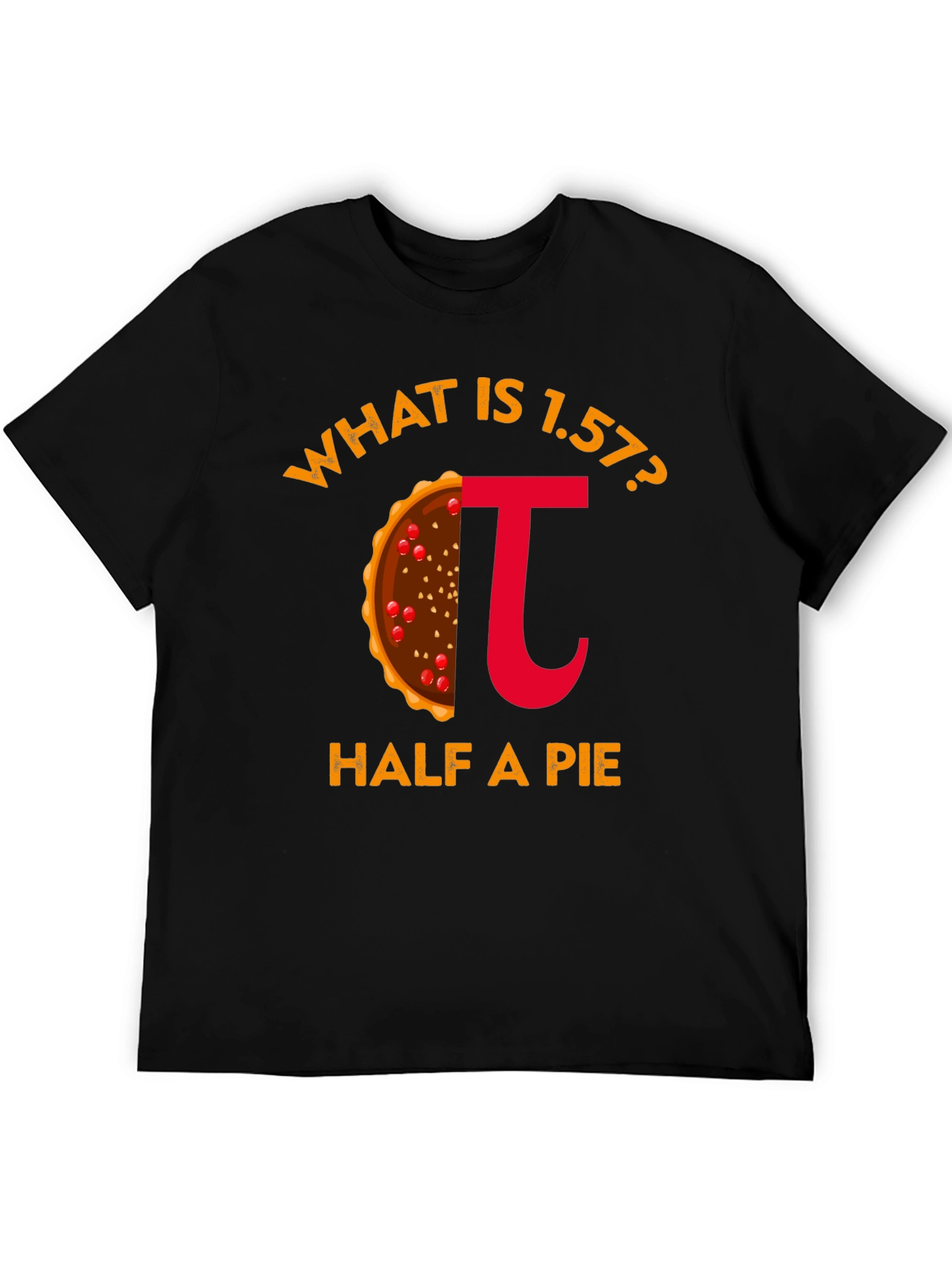 What is 1.57? Half a Pi Funny T-Shirt