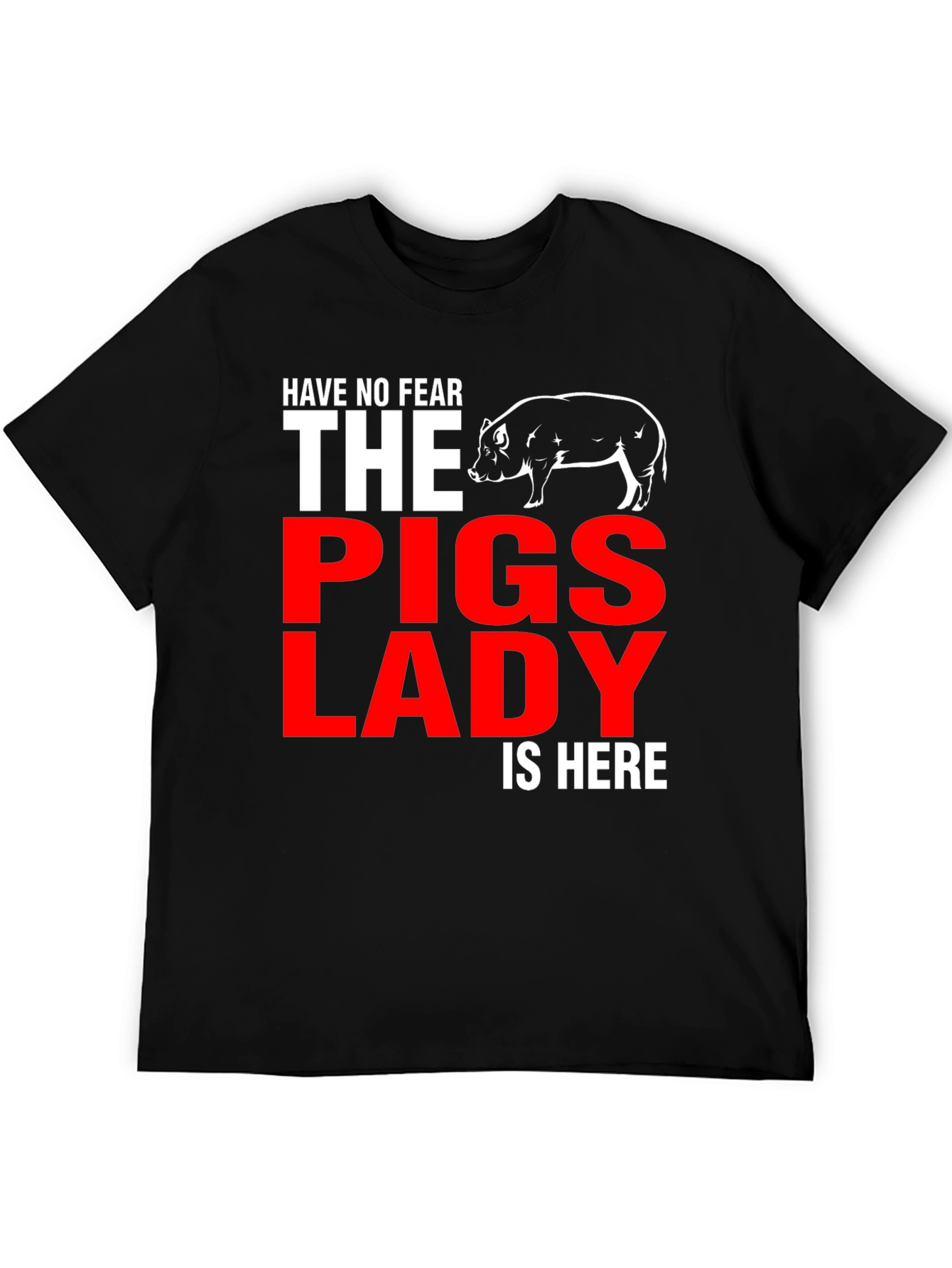 Have No Fear Pigs Lady Graphic T-Shirt