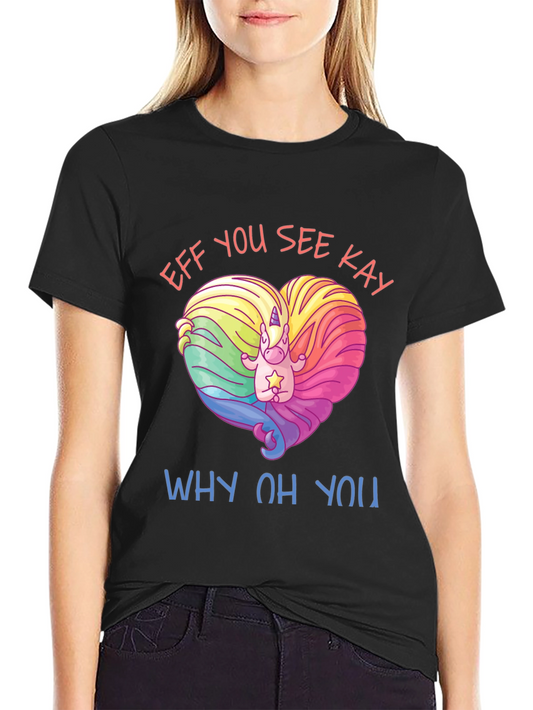 Efff You See Kay T-Shirt with Unicorn Heart