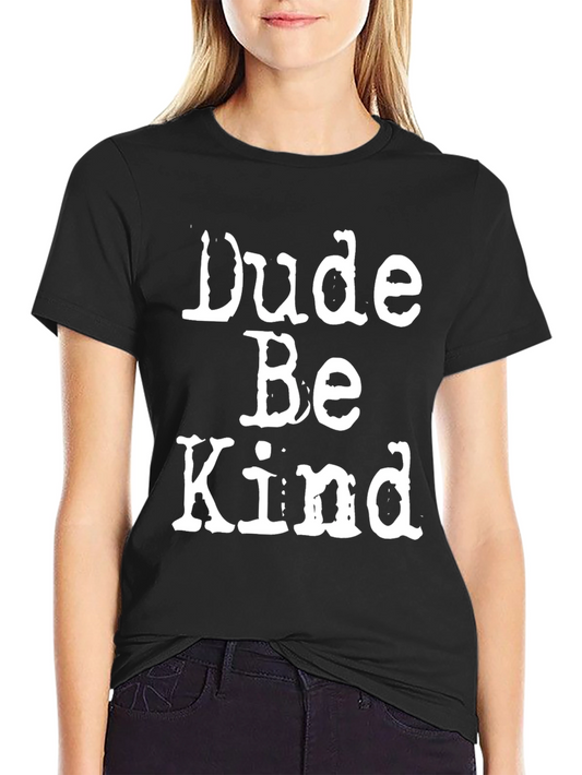 Dude Be Kind Graphic Tee