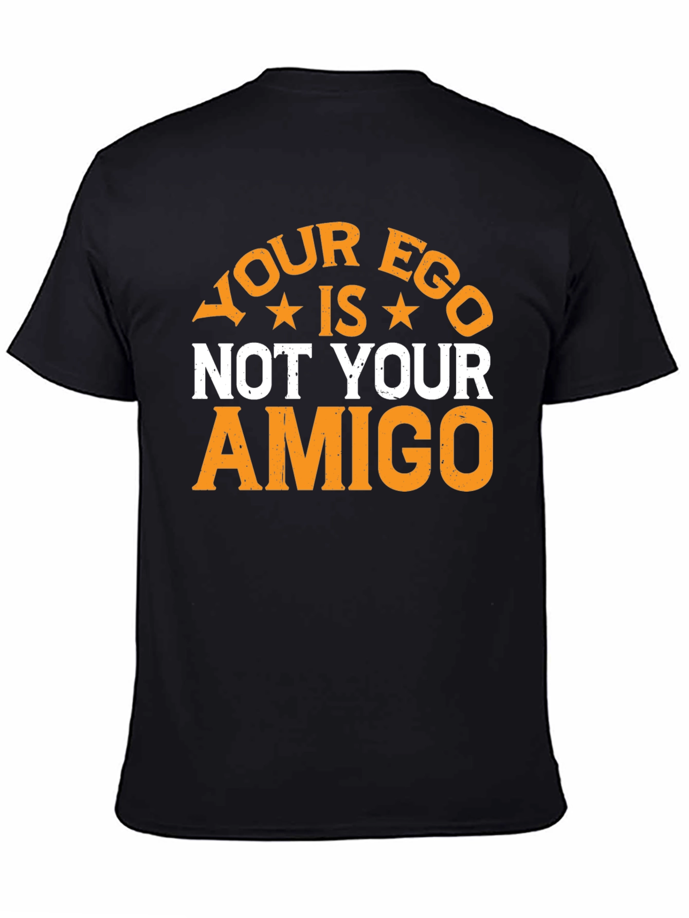 Your Ego Is Not Your Amigo Graphic Tee