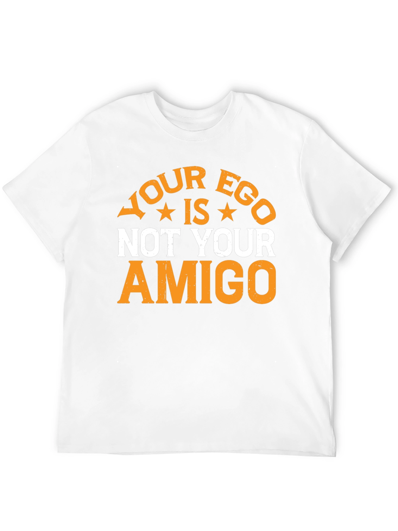 Your Ego Is Not Your Amigo Graphic Tee