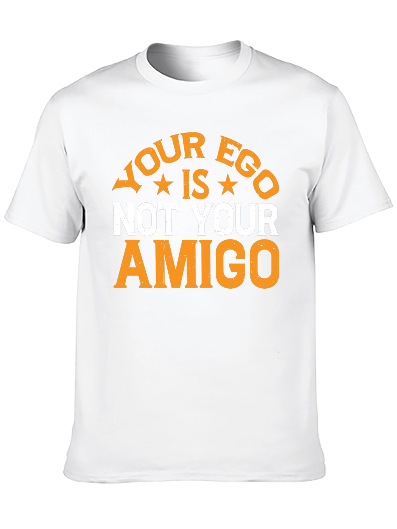 Your Ego Is Not Your Amigo Graphic Tee