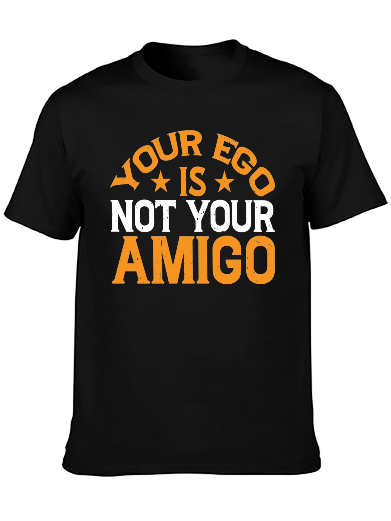 Your Ego Is Not Your Amigo Graphic Tee