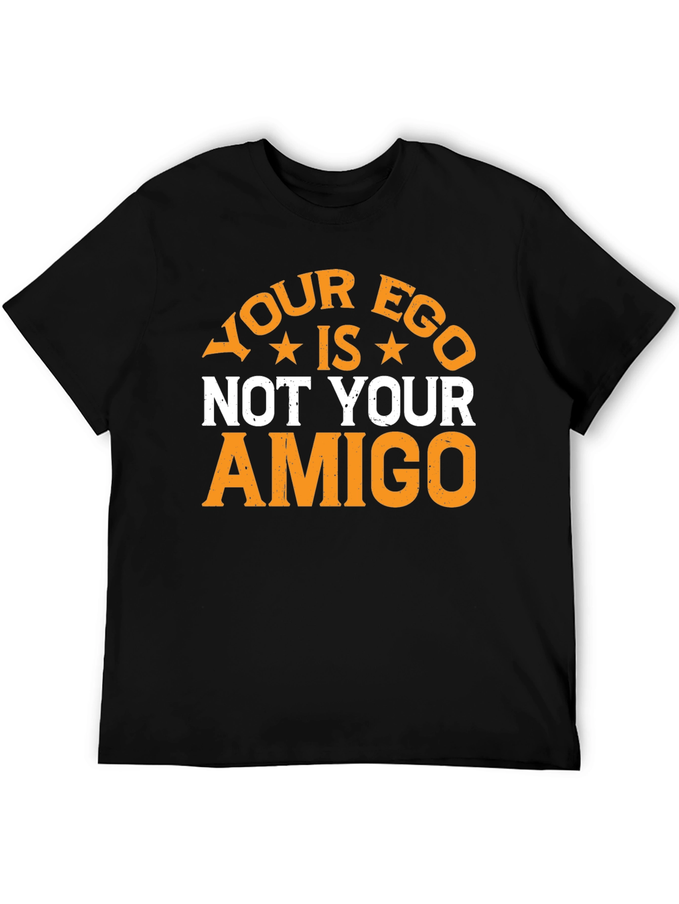 Your Ego Is Not Your Amigo Graphic Tee