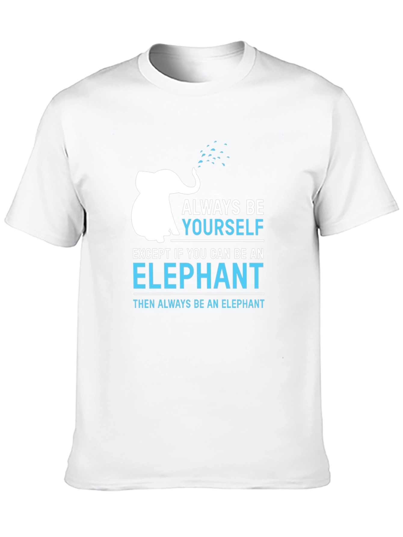 Always Be Yourself Unless Elephant T-Shirt