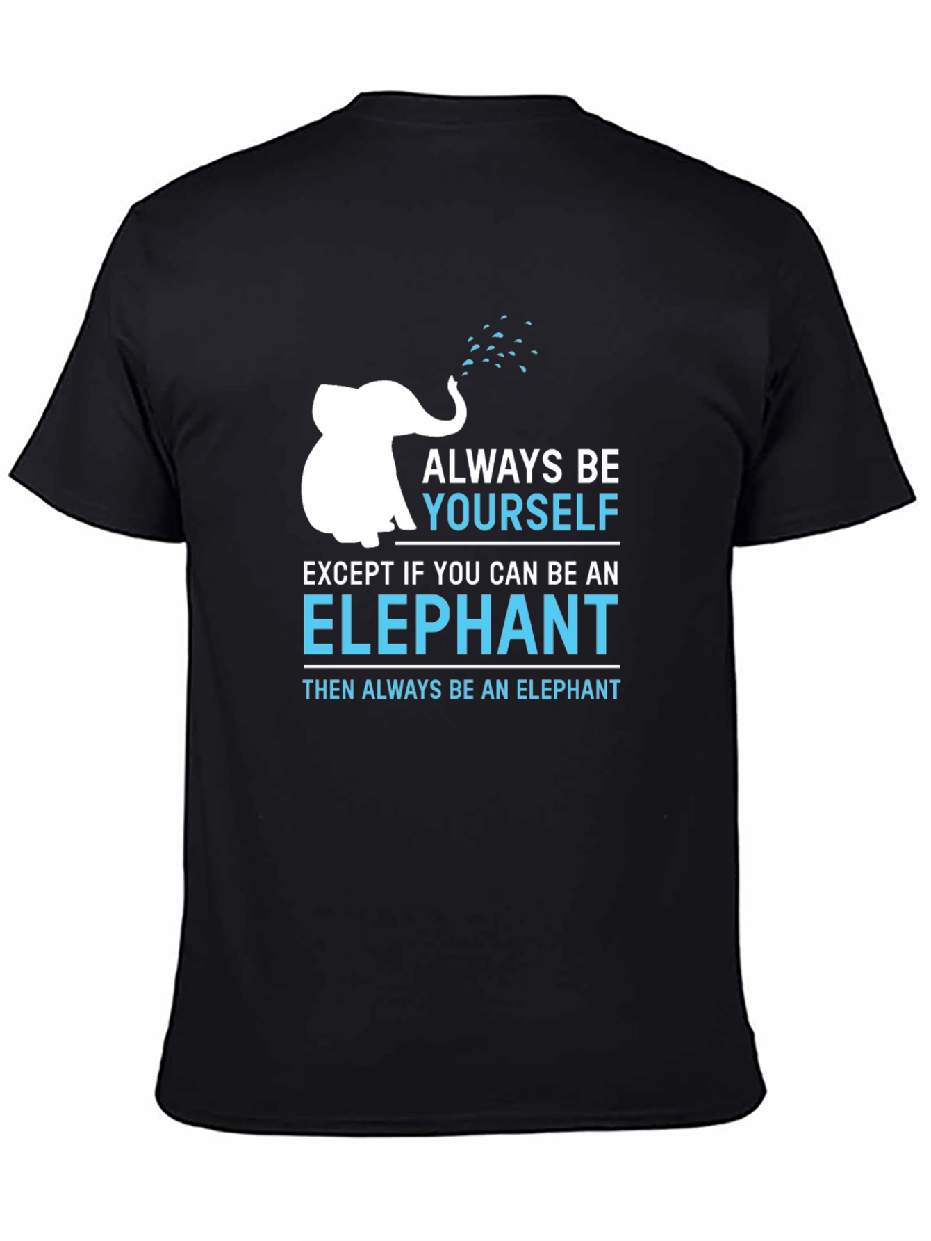 Always Be Yourself Unless Elephant T-Shirt