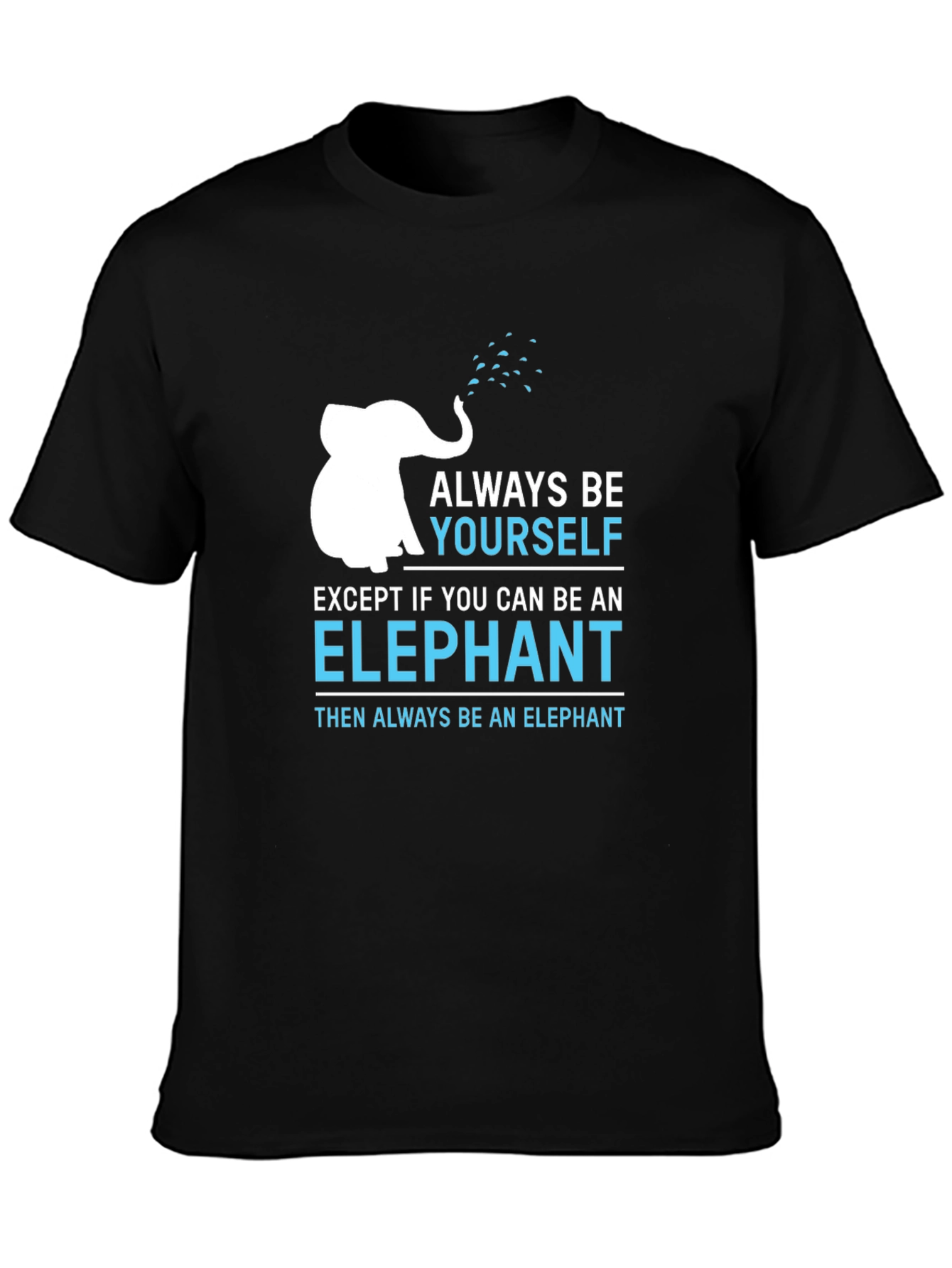 Always Be Yourself Unless Elephant T-Shirt
