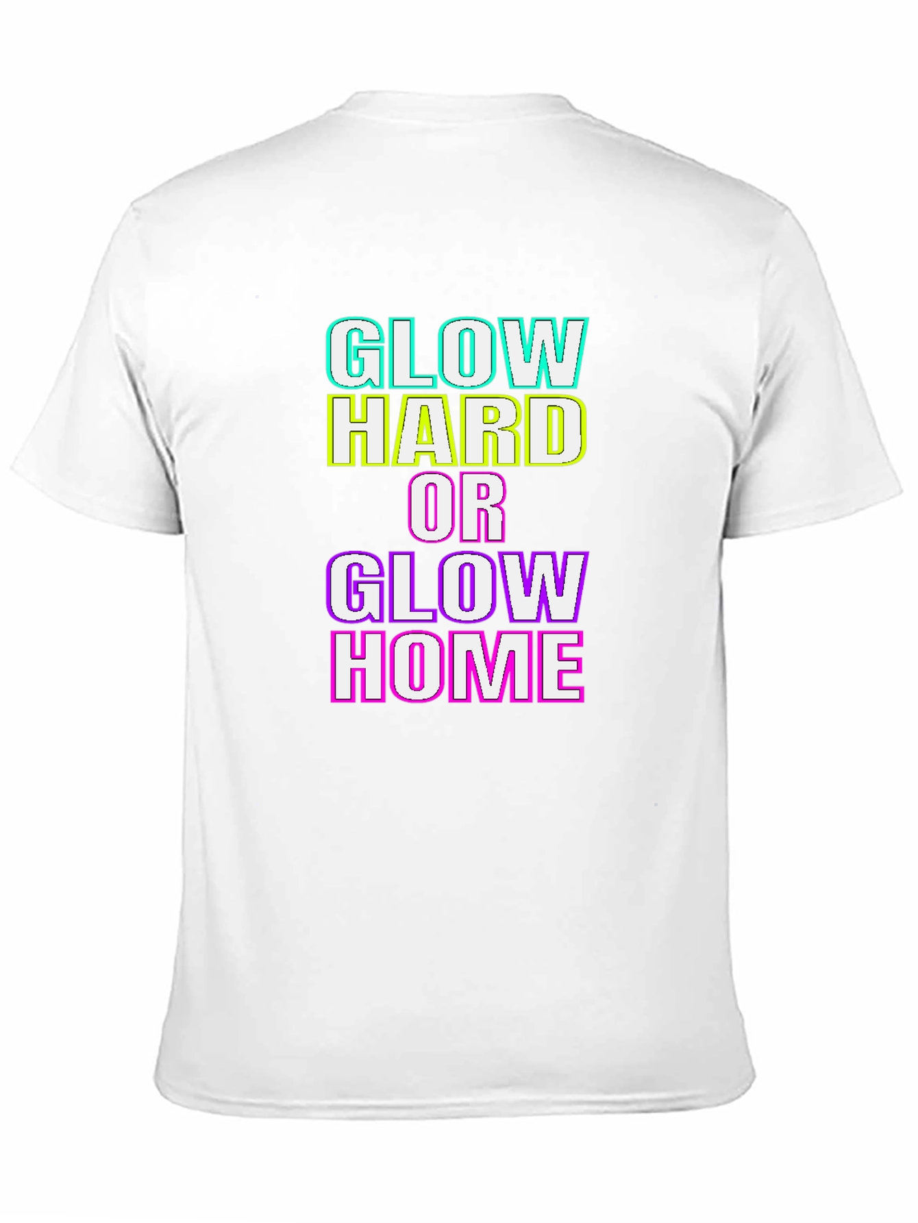 Glow Hard or Glow Home Graphic T-Shirt