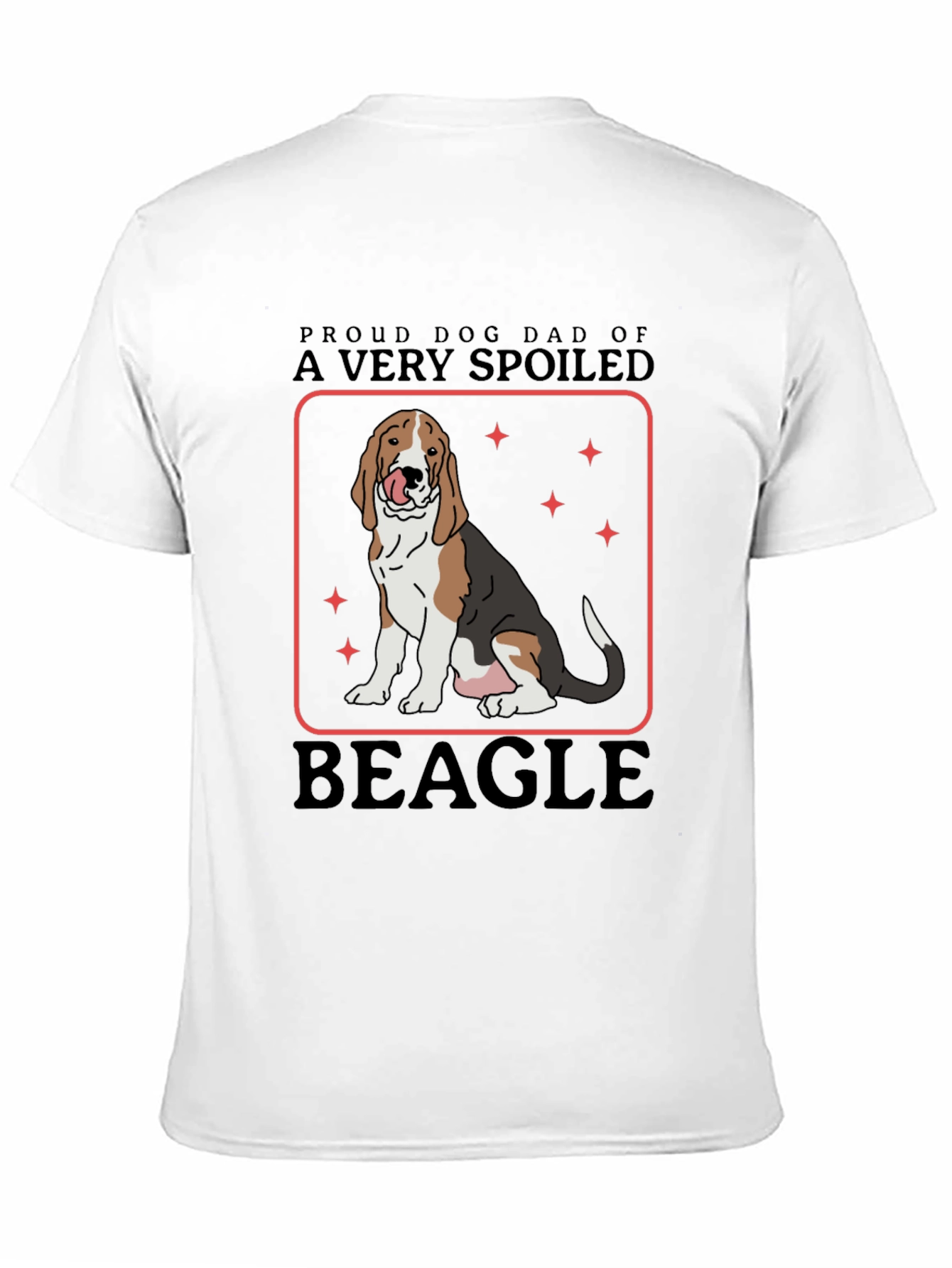 Proud Dog Dad of A Very Spoiled Beagle T-Shirt