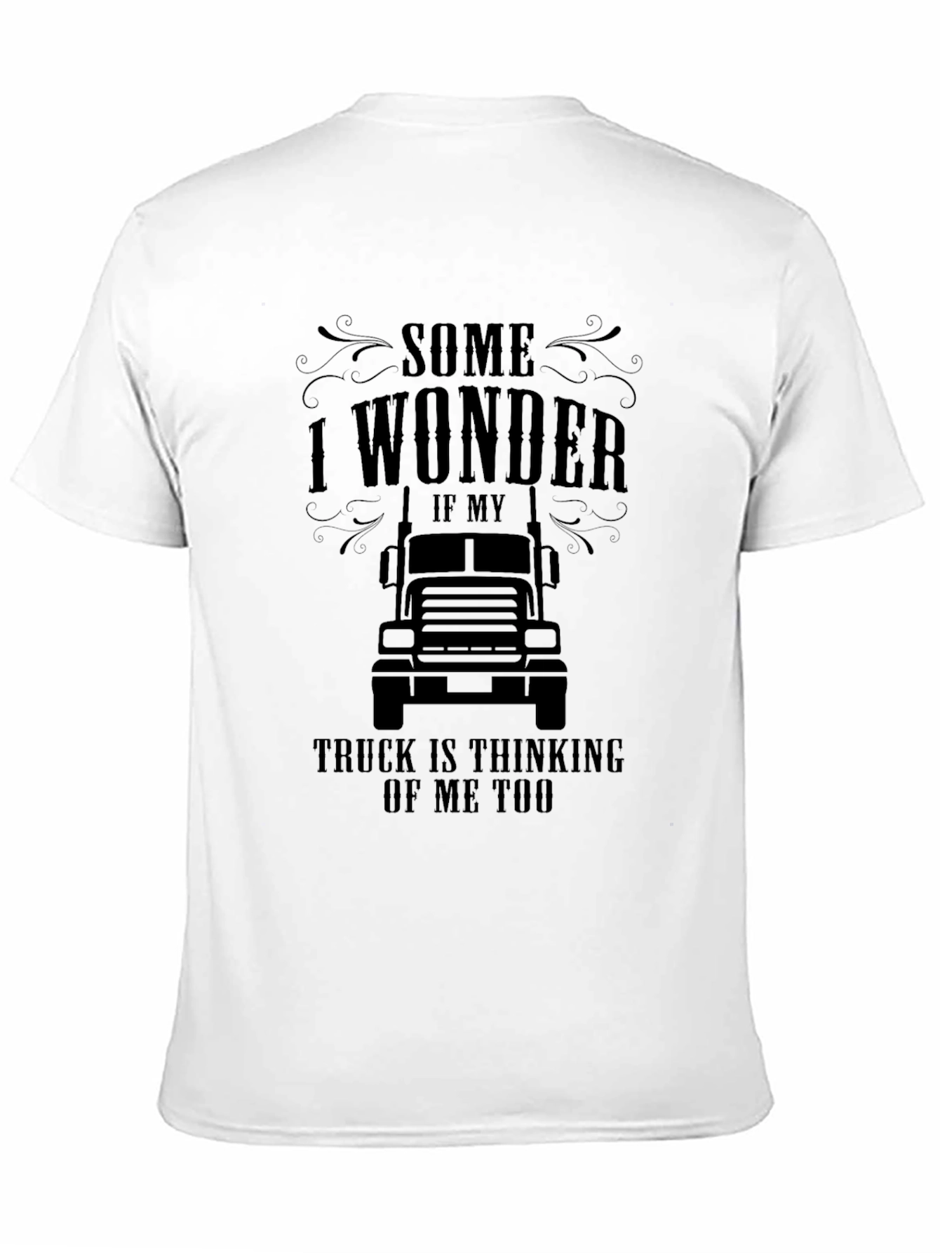 Trucker Thinking T-Shirt - Some I Wonder Design