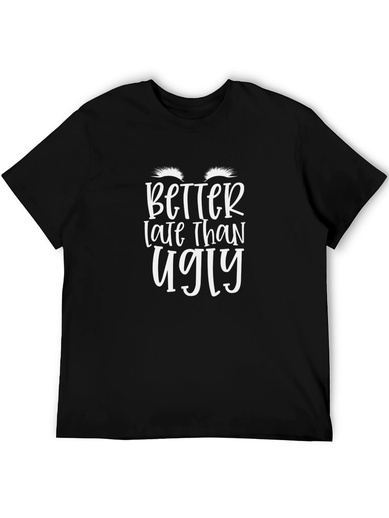 Better Late Than Ugly Black Graphic Tee