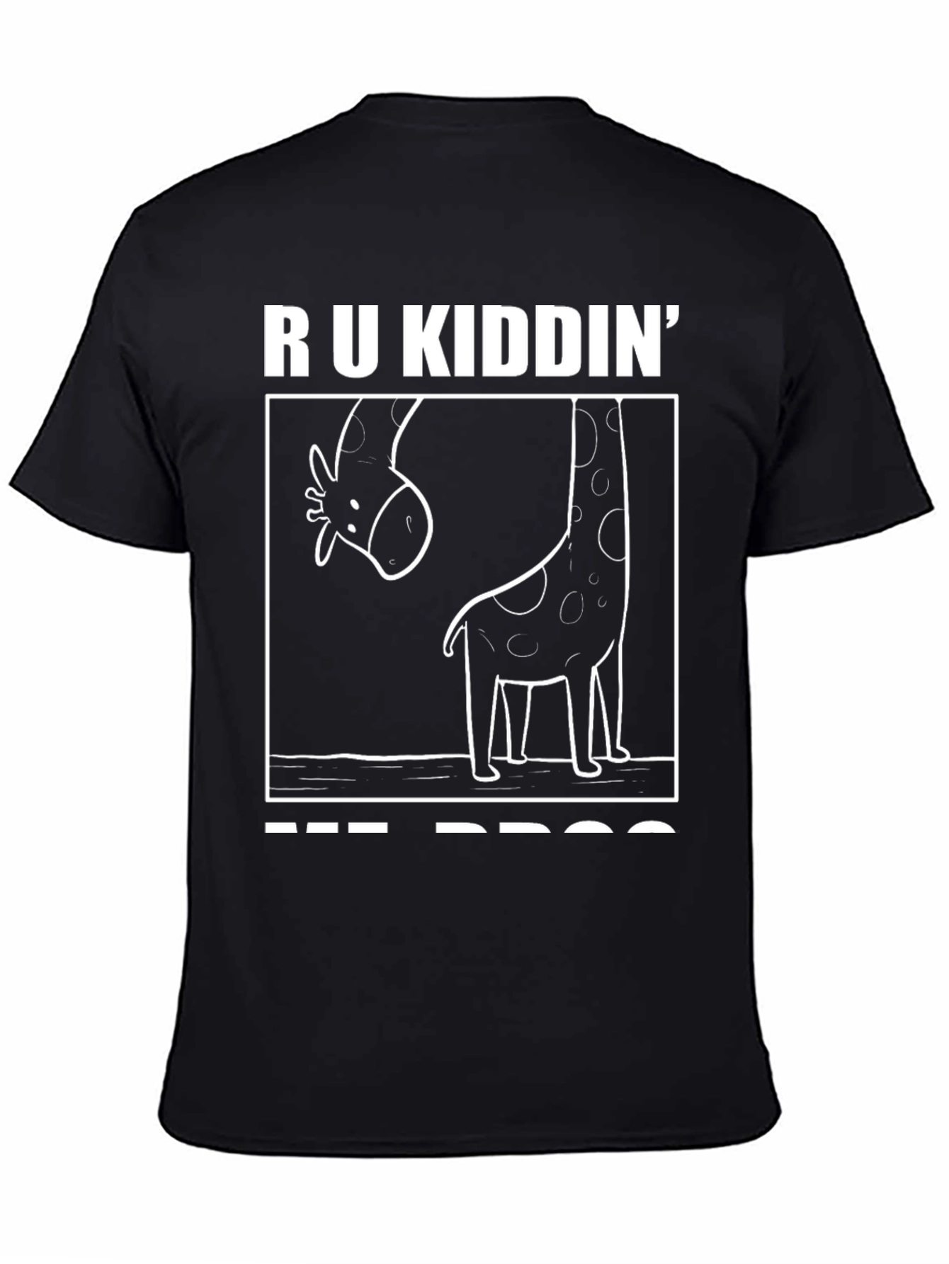 R U Kiddin Me Bro Giraffe Humor T-Shirt