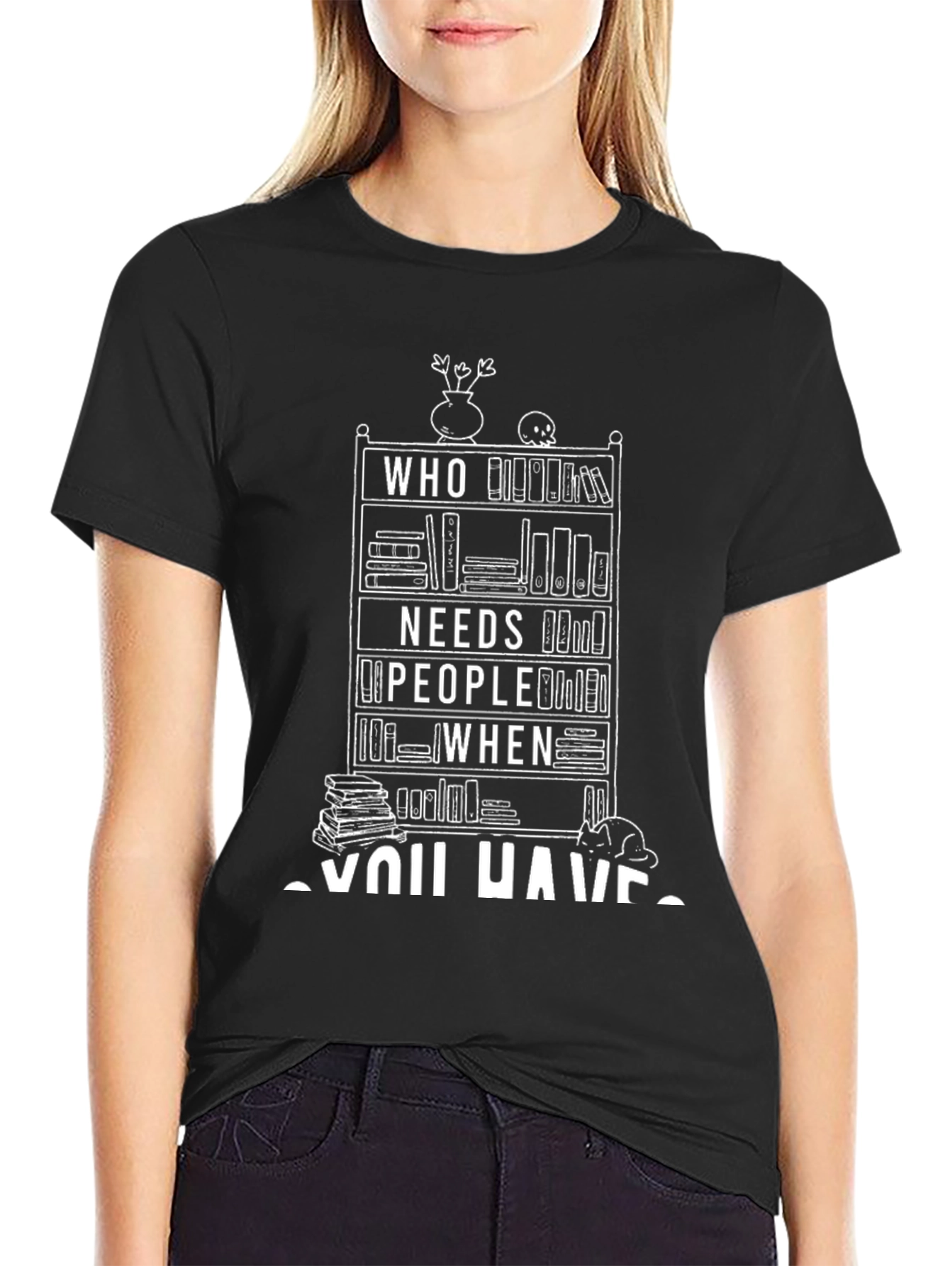 Who Needs People When You Have Books T-Shirt