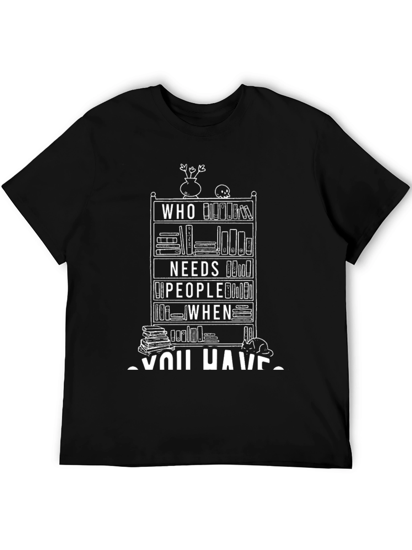 Who Needs People When You Have Books T-Shirt