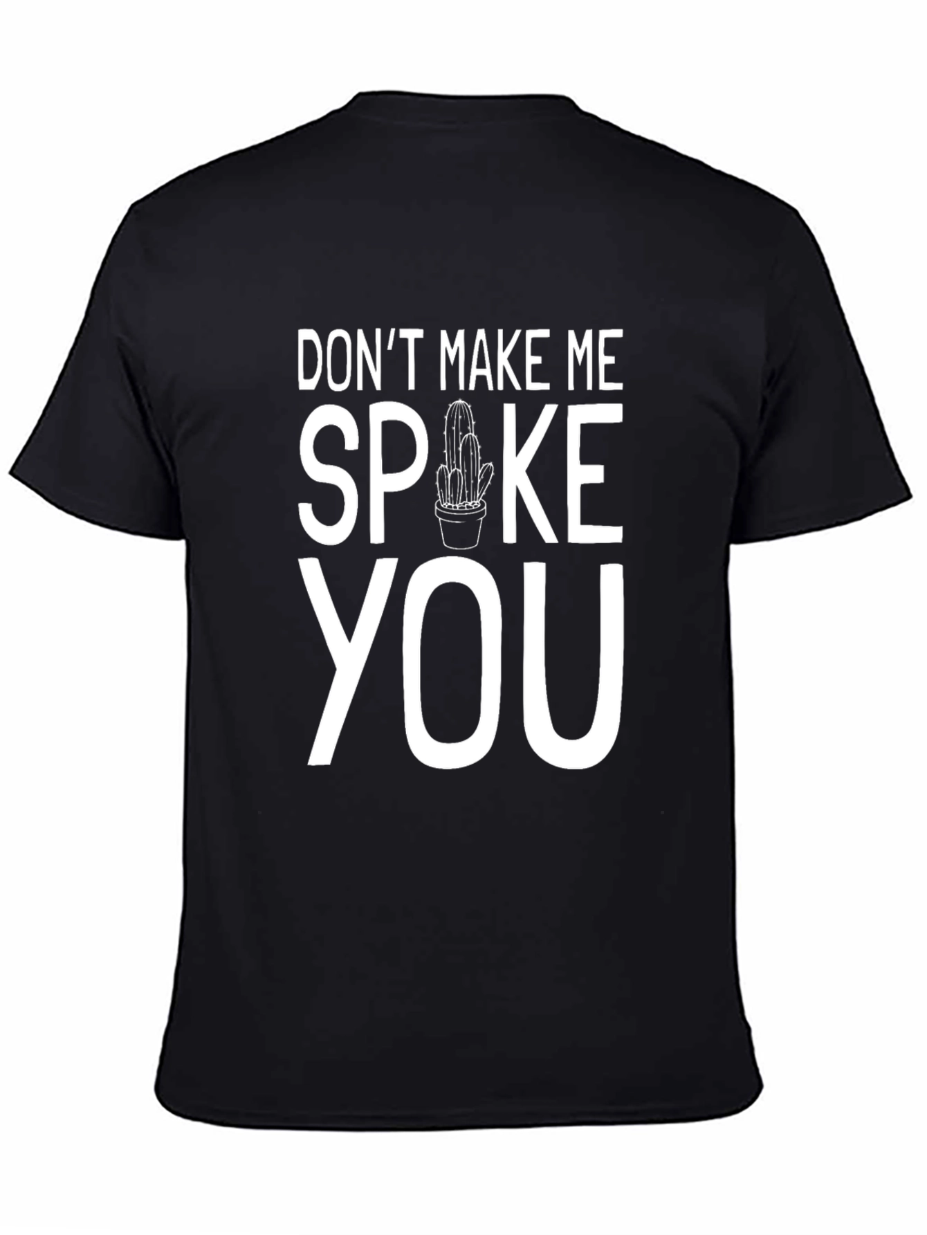 Dont Make Me Spoke You Cactus Humor T-Shirt