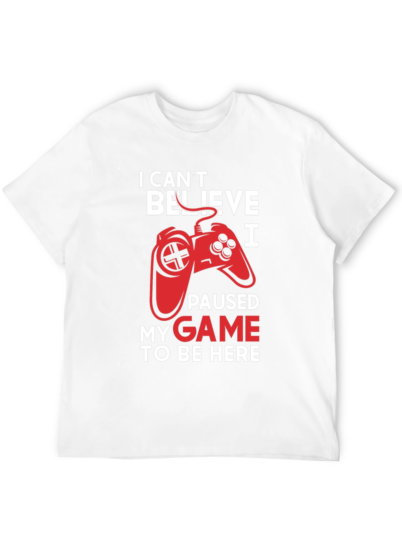 I Paused My Game to Be Here Graphic Tee