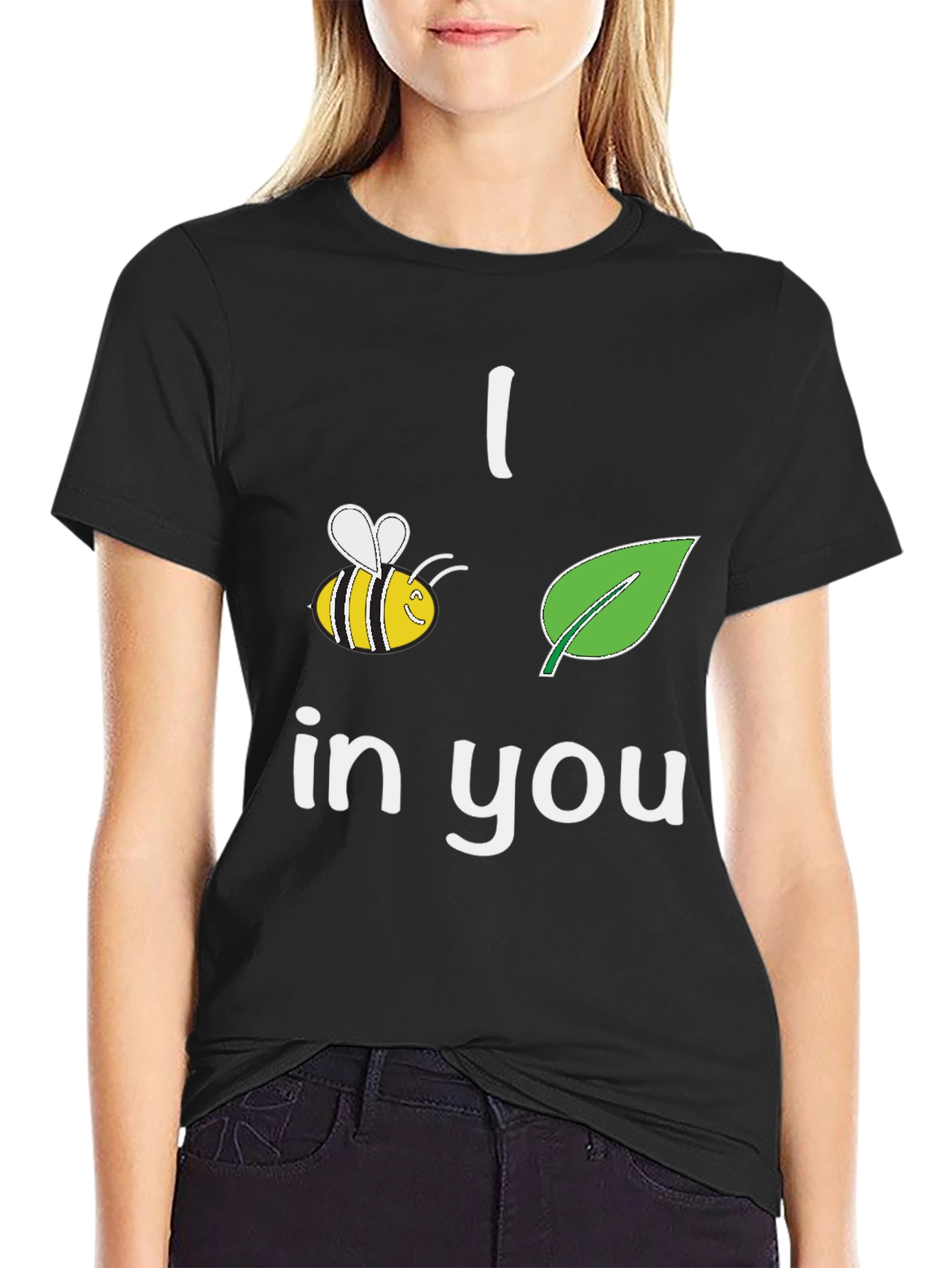 I Bee-Leaf In You T-Shirt Black Crew Neck