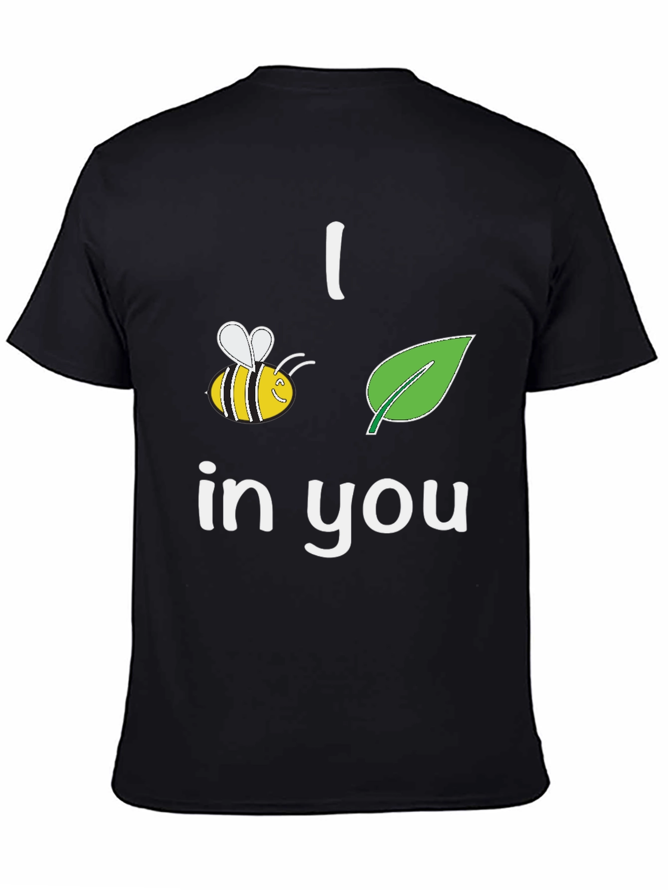 I Bee-Leaf In You T-Shirt Black Crew Neck