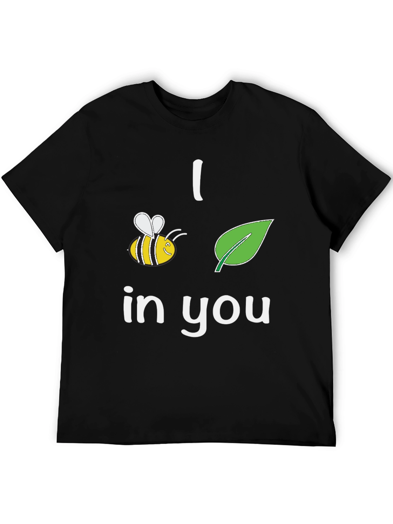 I Bee-Leaf In You T-Shirt Black Crew Neck