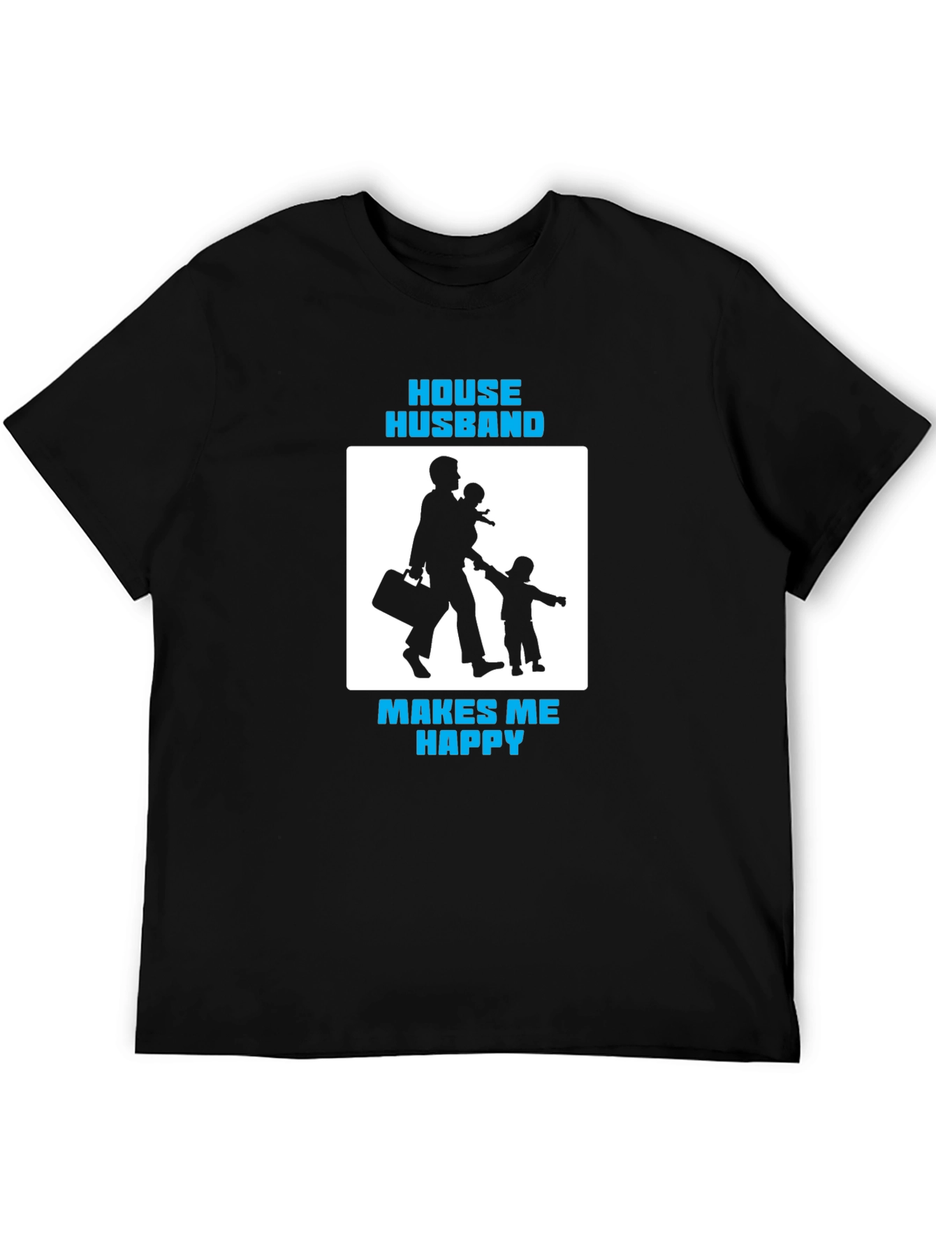 House Husband Makes Me Happy Black T-Shirt