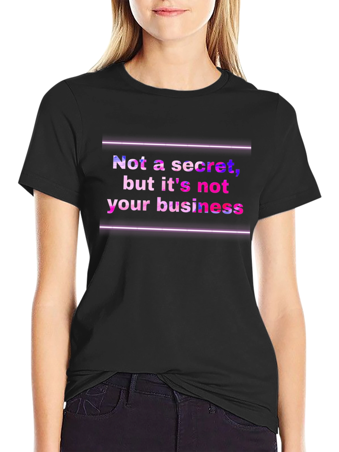 Funny Graphic Tee: Not a Secret Not Your Business