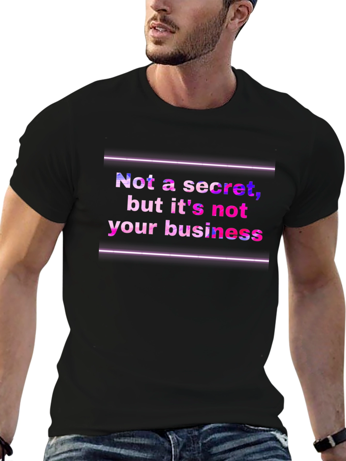 Funny Graphic Tee: Not a Secret Not Your Business